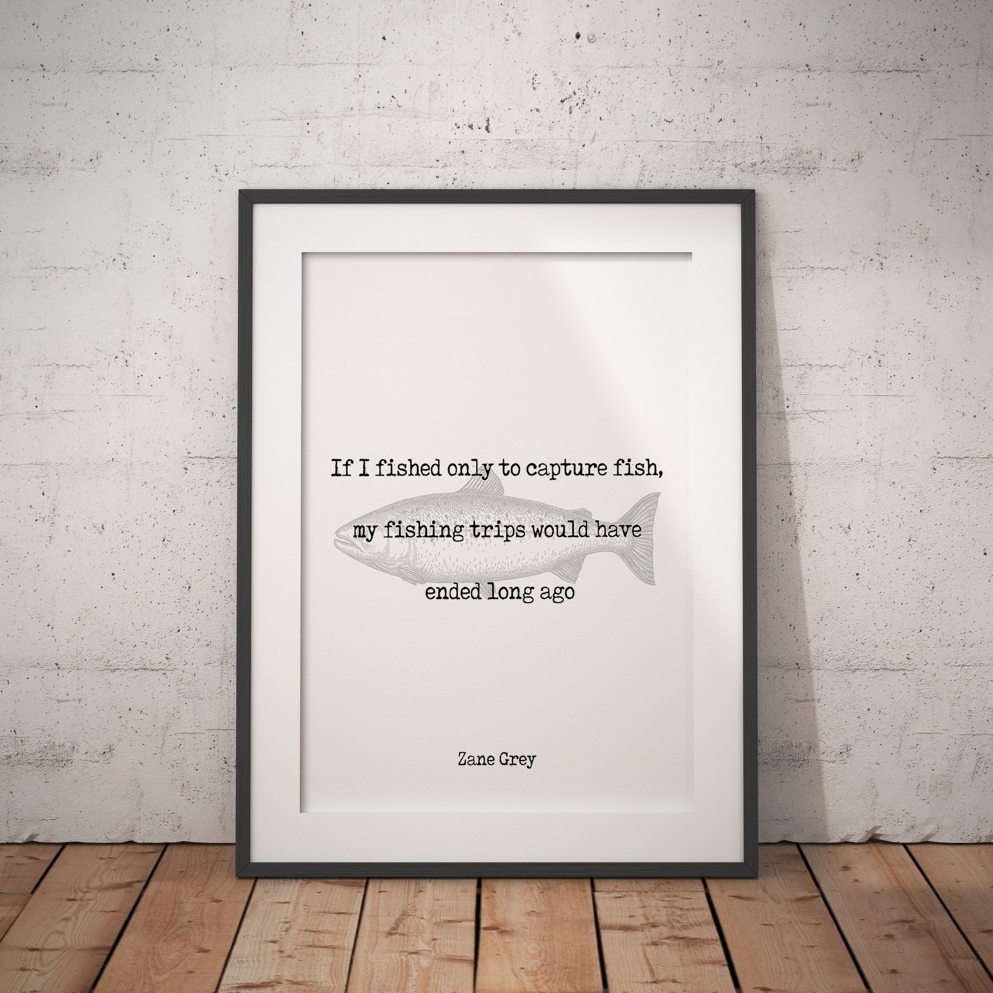 Fishing Quote Print If I Fished Only To Capture Fish for Home Wall or Office Decor, Unframed