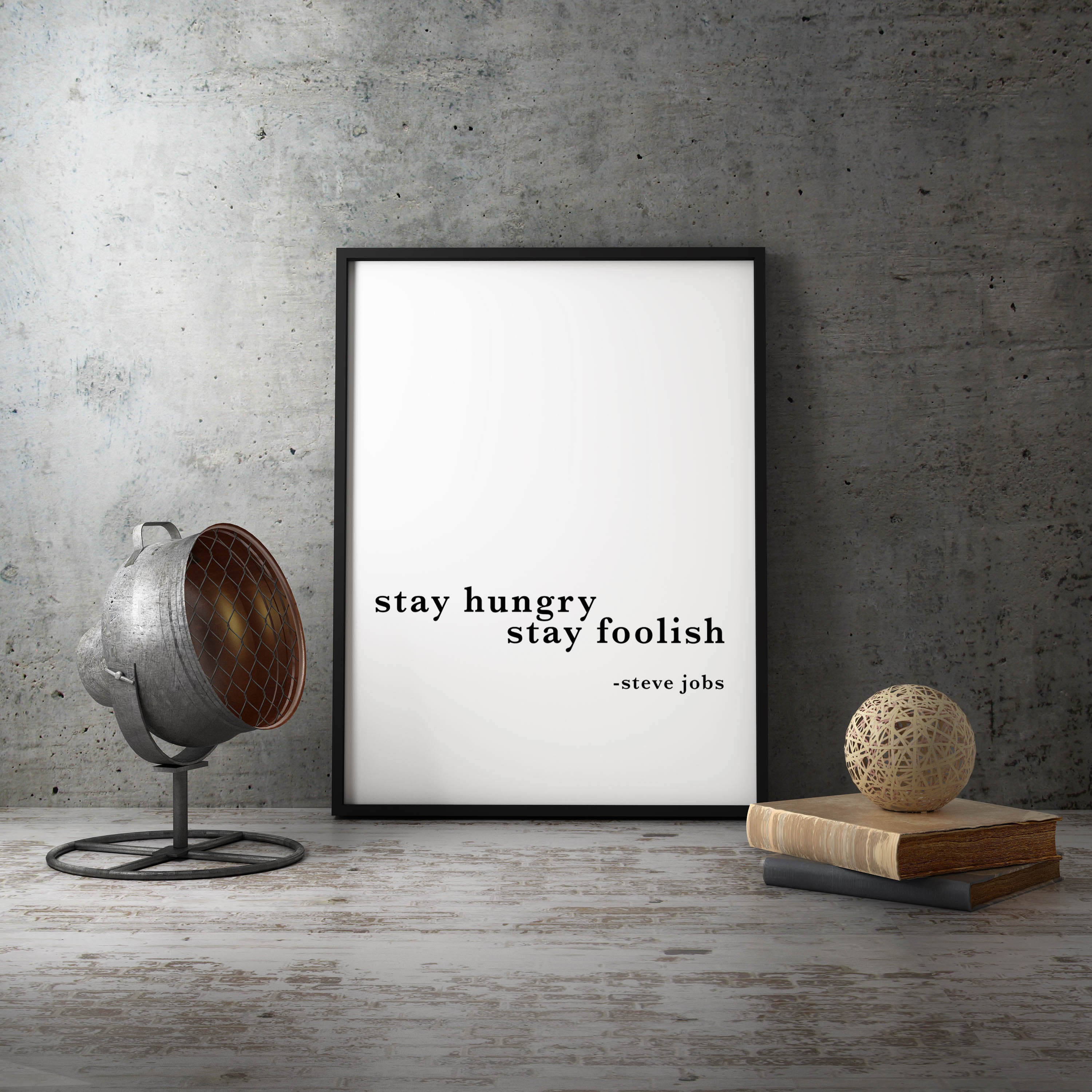 Steve Jobs, Stay hungry Stay foolish, Inspirational Quote Print, Home or Office Decor, Motivational Decor Print Unframed - BookQuoteDecor