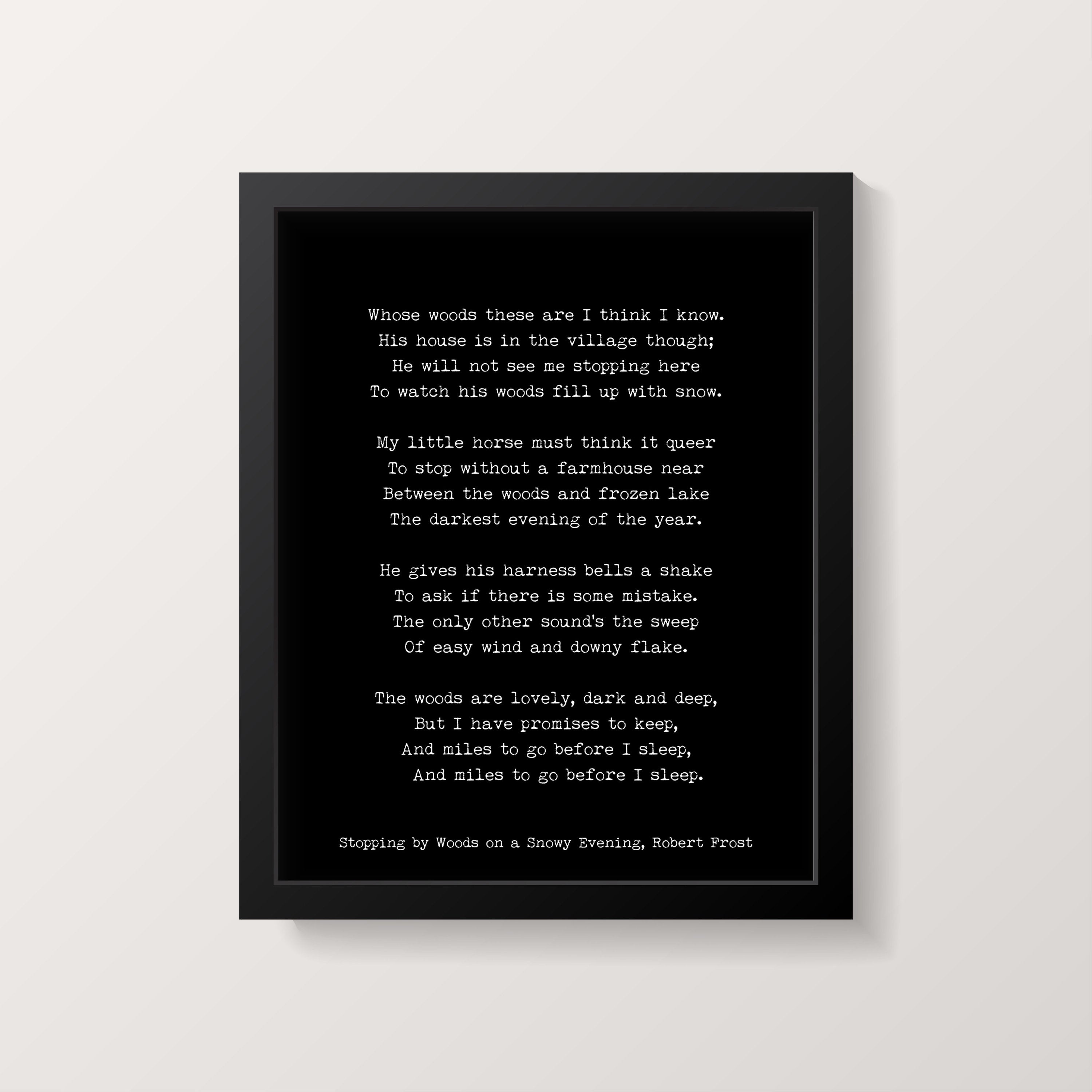 Robert Frost Poem Print, Miles to go Before I sleep Poetry Poster in Black & White for Home Wall Decor, Snowy Evening Unframed Print - BookQuoteDecor