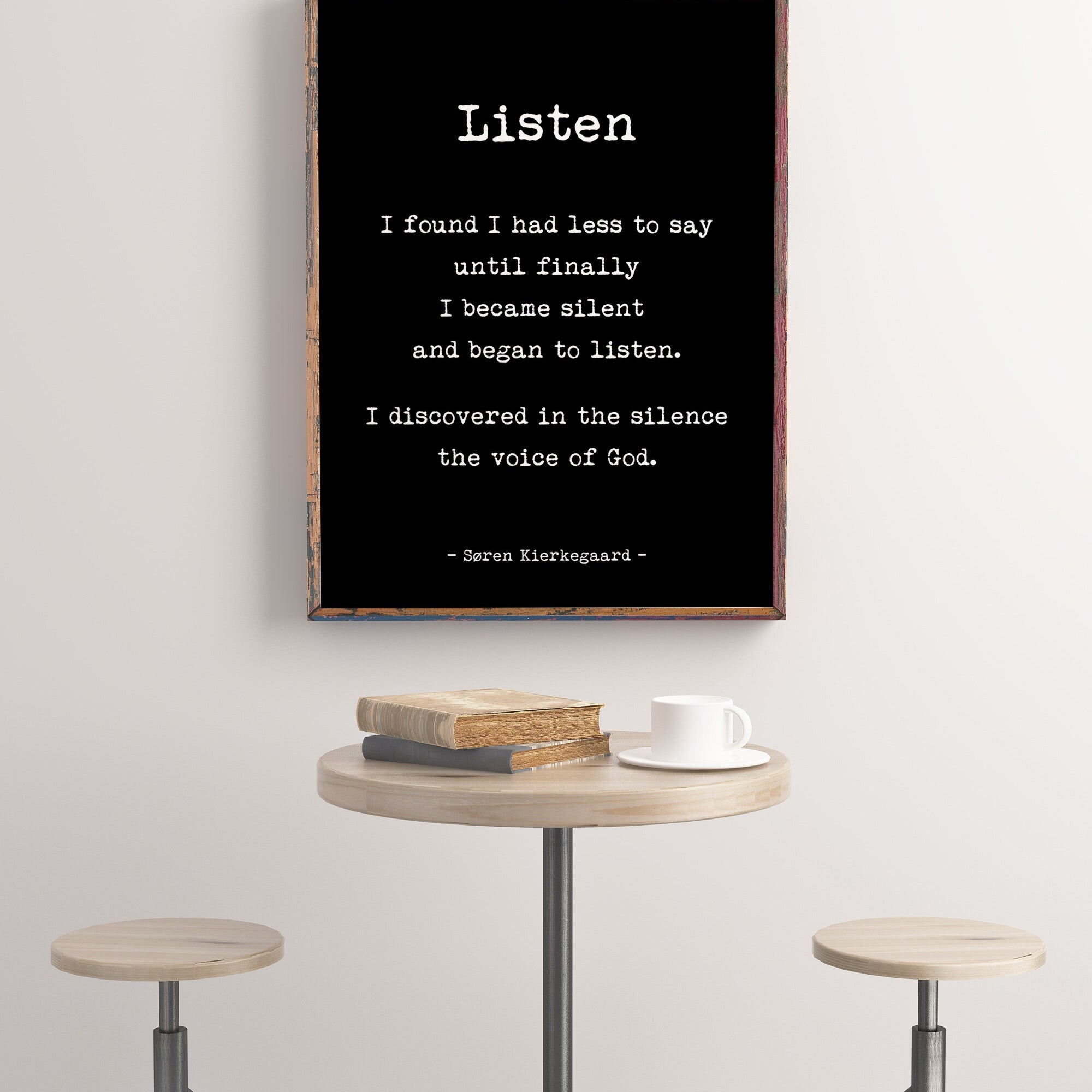 Soren Kierkegaard Quote Print , I found I had Less to say