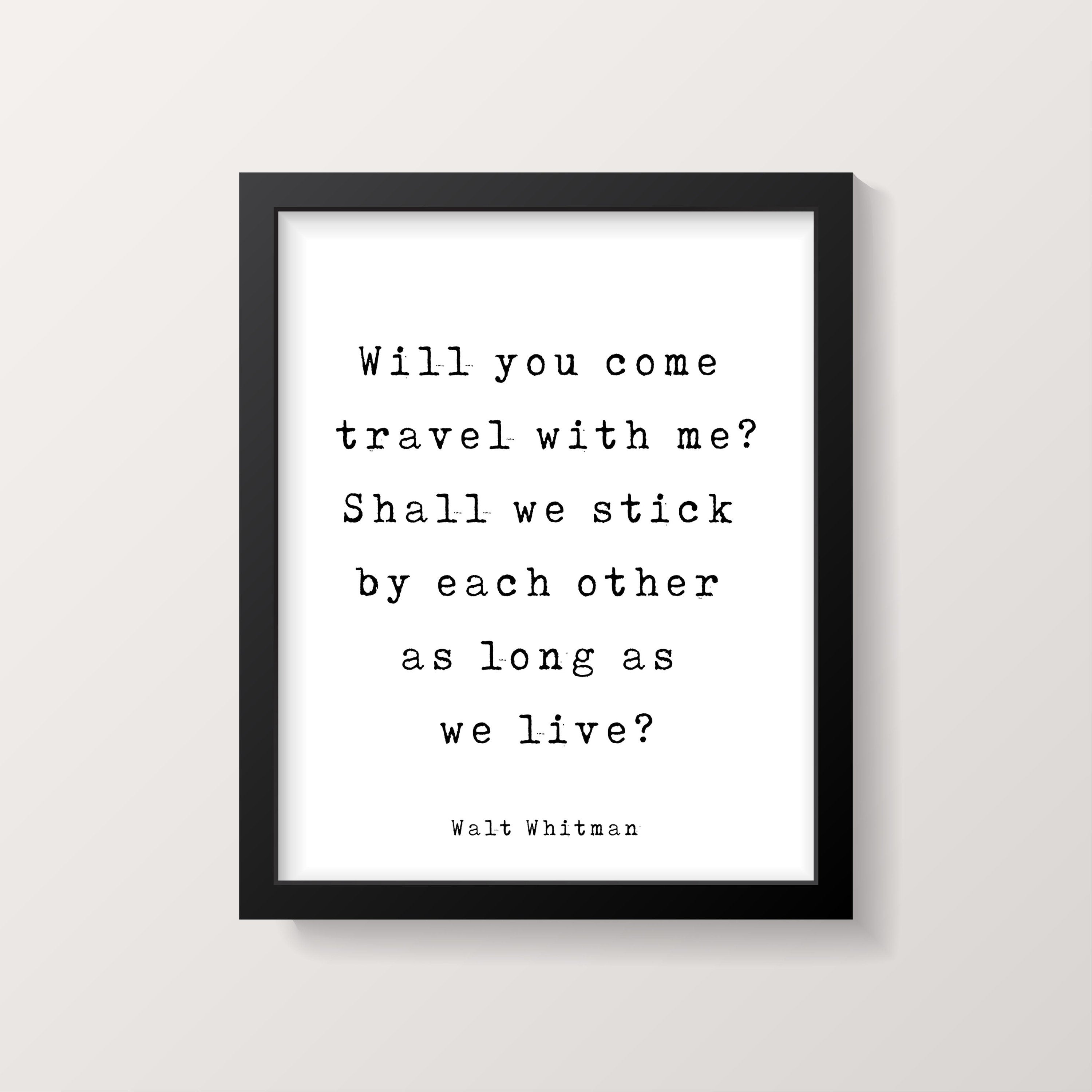 Walt Whitman Quote Print, Will You Come Travel With Me? Inspirational Love Poem in Black & White for Home Wall Decor Unframed - BookQuoteDecor
