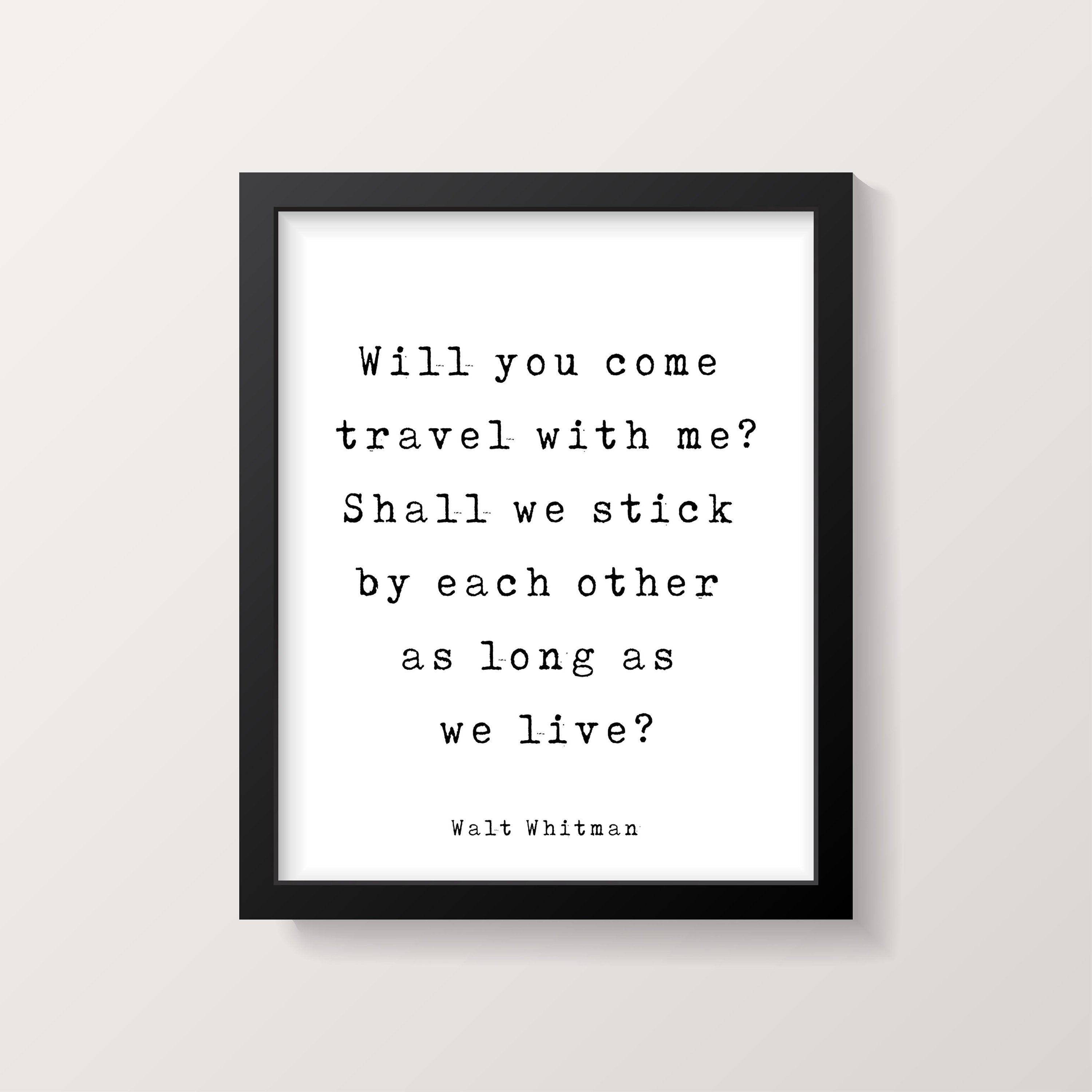 Walt Whitman Quote Print, Will You Come Travel With Me? Inspirational Love Poem in Black & White for Home Wall Decor