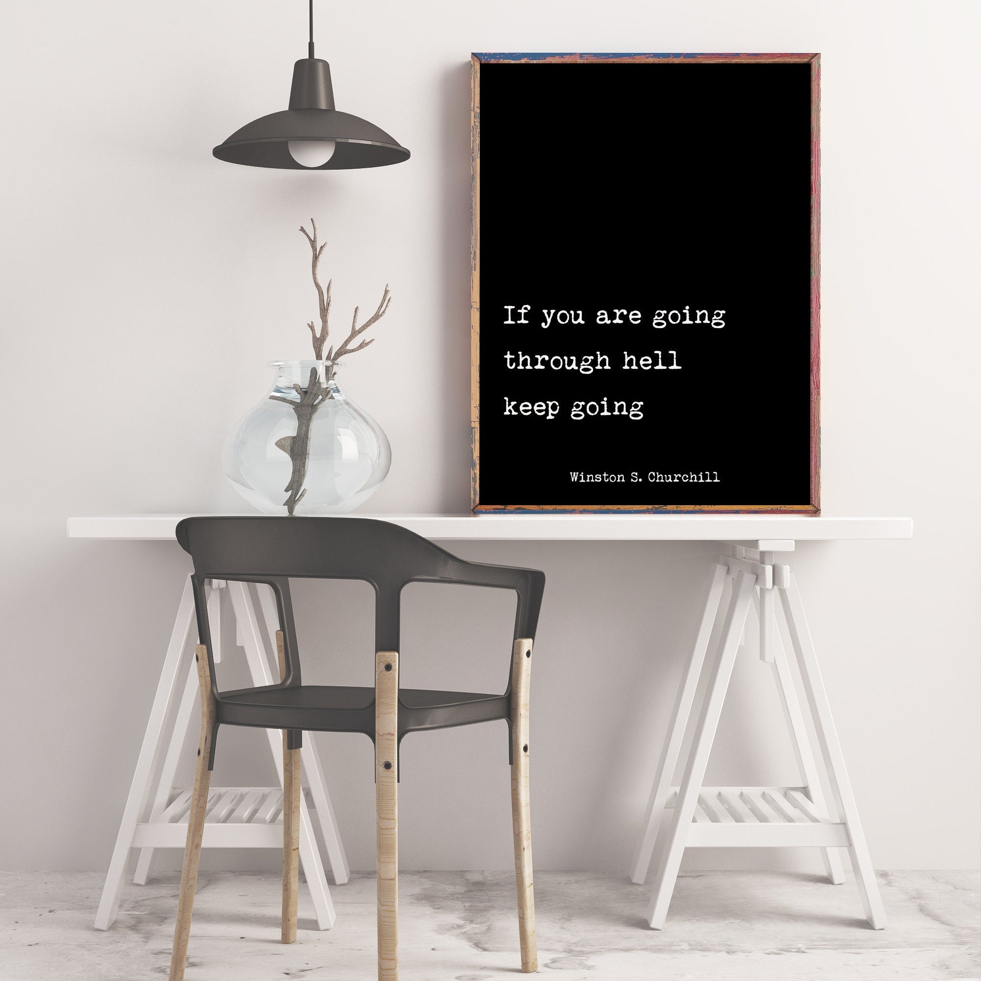 Winston Churchill If You Are Going Through Hell Keep Going Inspirational Quote Print Unframed and Framed Art