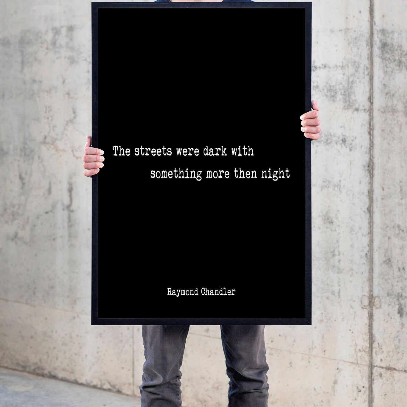 Raymond Chandler quote print, The streets were dark 
