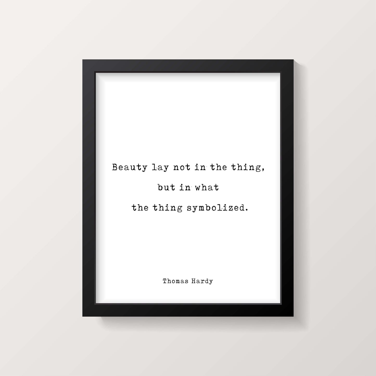 Thomas Hardy Quote Print, Beauty Lay Not In The Thing, But In What The Thing Symbolized, Modern Minimalist Art, Inspirational, Unframed - BookQuoteDecor