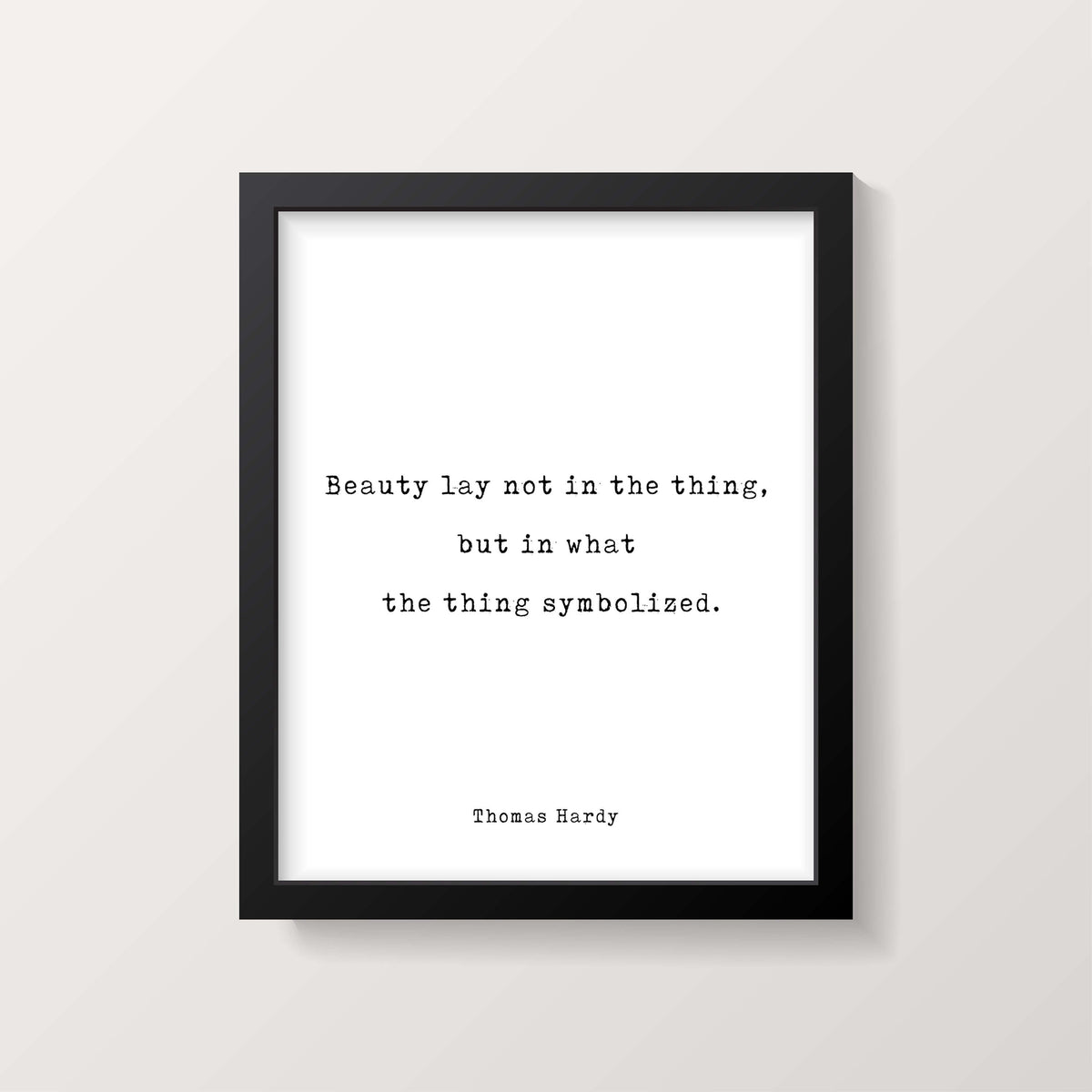 Thomas Hardy Quote Print, Beauty Lay Not In The Thing, But In What The Thing Symbolized, Modern Minimalist Art, Inspirational, Unframed - BookQuoteDecor
