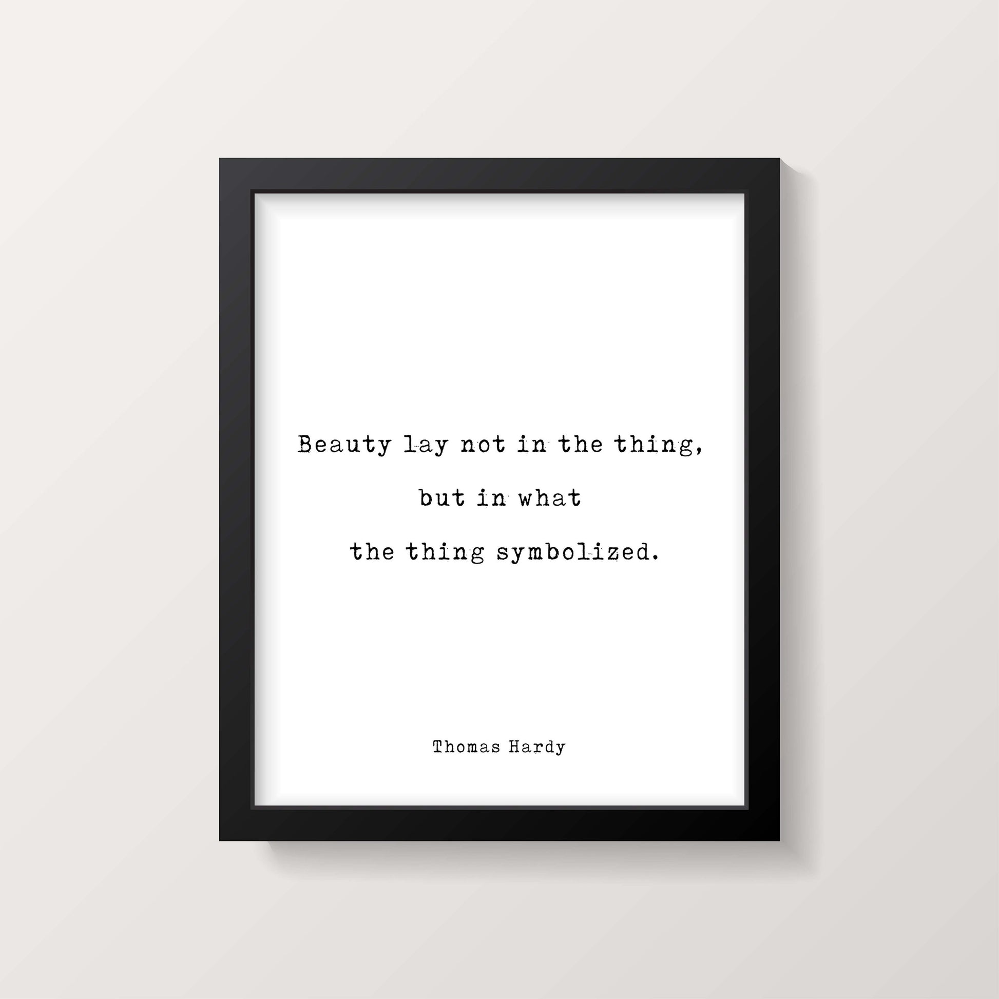 Thomas Hardy Quote Print, Beauty Lay Not In The Thing, But In What The Thing Symbolized, Modern Minimalist Art, Inspirational, Unframed - BookQuoteDecor