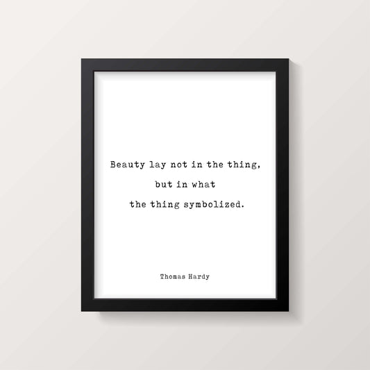Thomas Hardy Quote Print, Beauty Lay Not In The Thing, But In What The Thing Symbolized, Modern Minimalist Art, Inspirational, Unframed - BookQuoteDecor