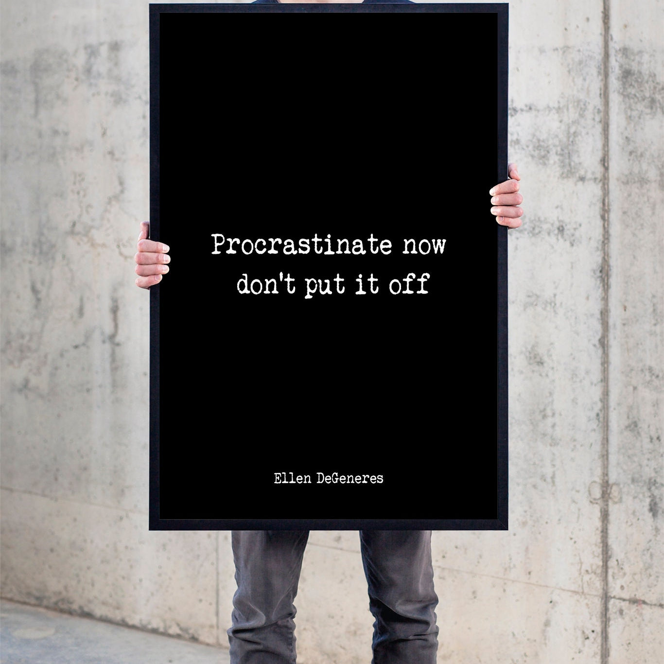 Ellen DeGeneres Quote Print. Procrastinate now, don't put it off. Funny Quote. Minimalist Art in Black & White.