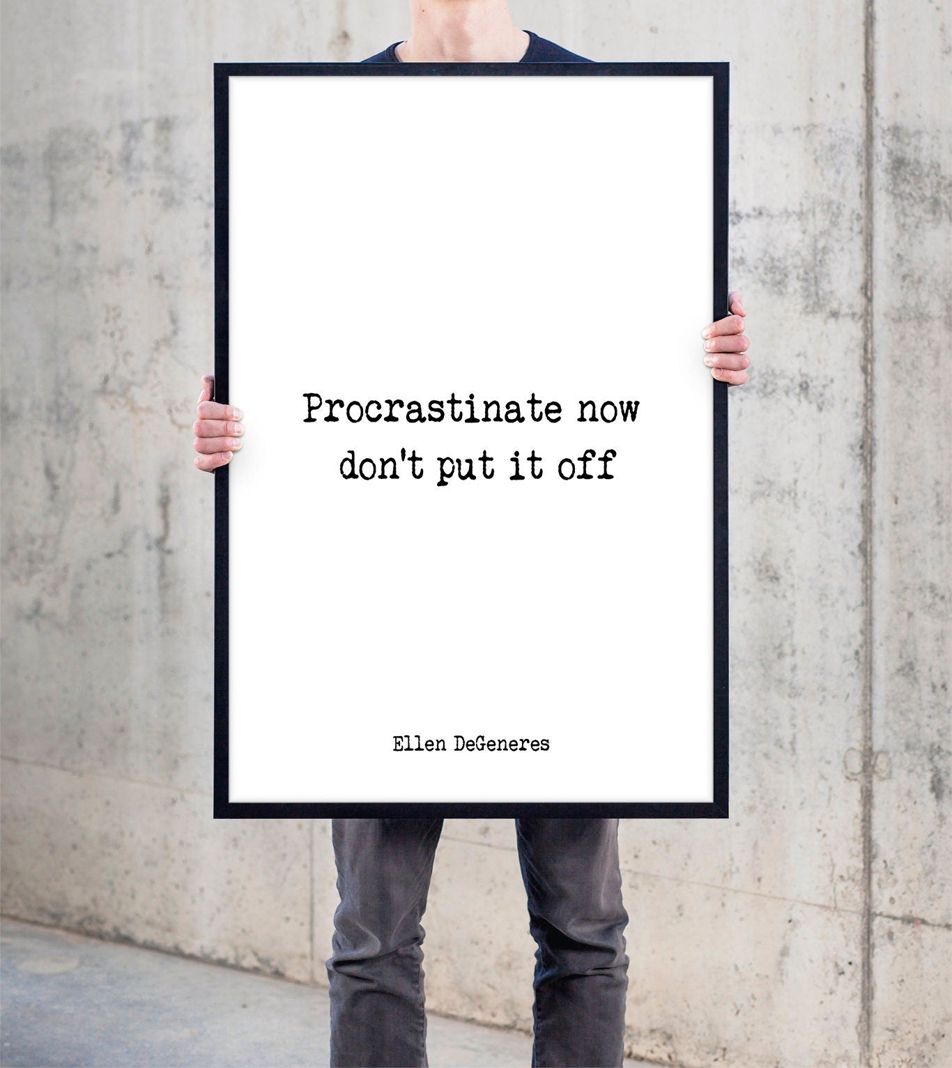 Ellen DeGeneres Quote Print. Procrastinate now, don't put it off. Funny Quote. Minimalist Art in Black & White.