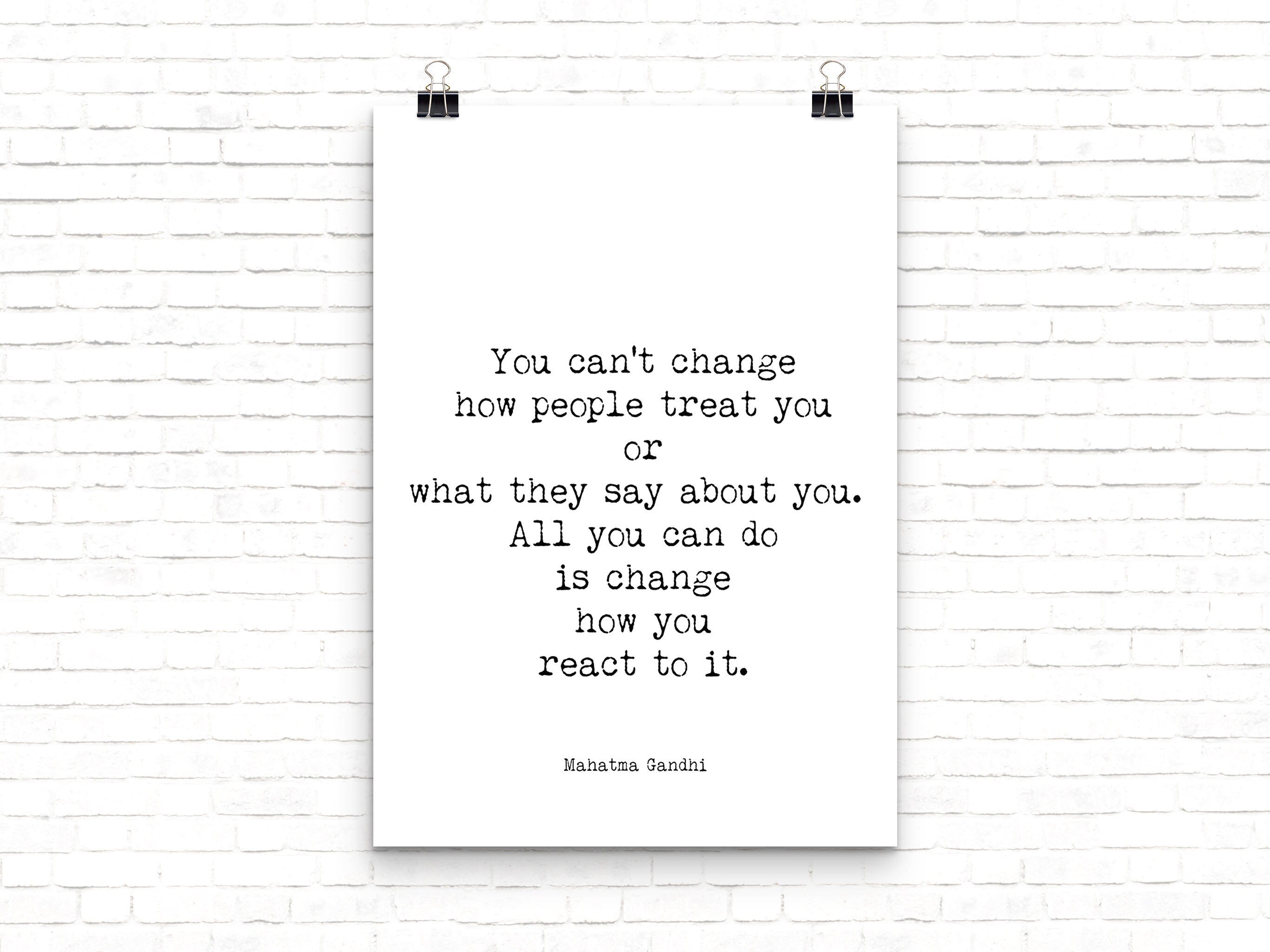 Mahatma Gandhi You Can’t Change How People Treat You Quote, Unframed Wall Art Prints In Black And White