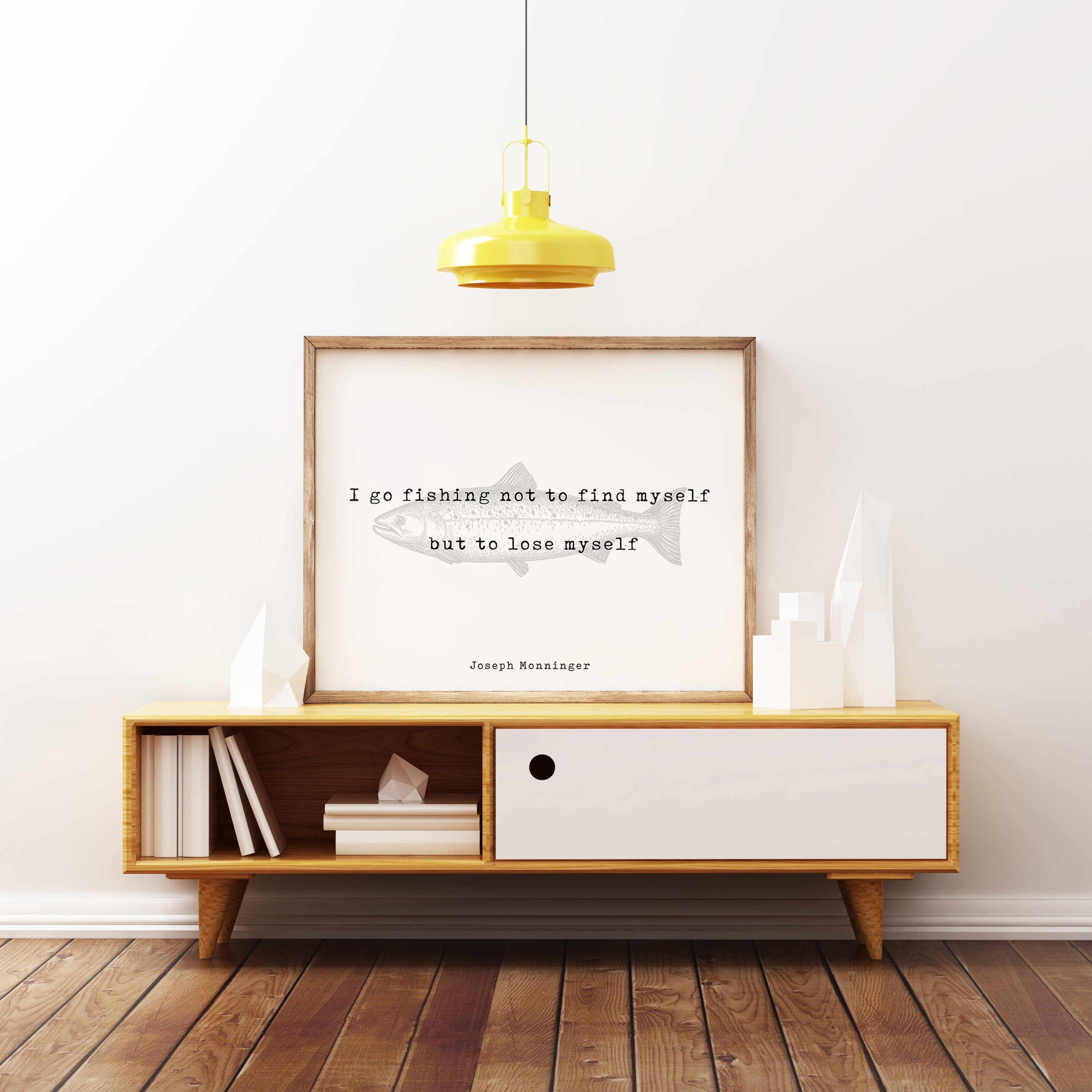 Inspirational Fishing Quote Print - Joseph Monninger I Go Fishing Not To Find Myself, Office Decor Life Quote Unframed