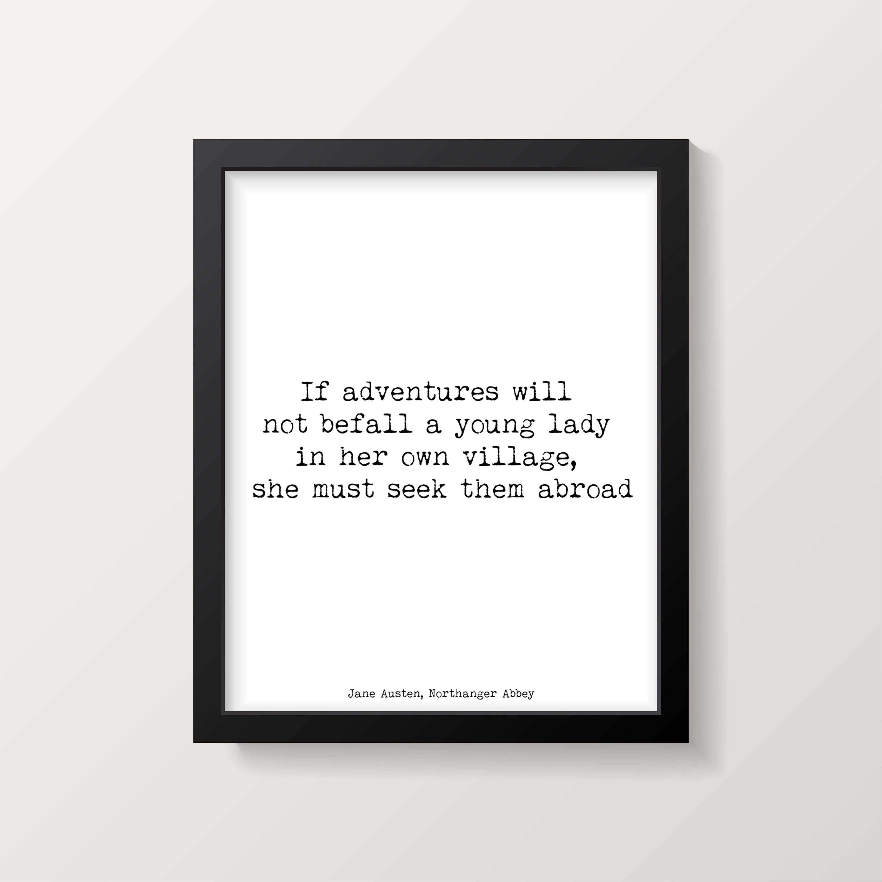 Jane Austen Northanger Abbey Quote Print, Unframed Adventure Travel Literary Art in Black & White If adventures will not befall a young lady