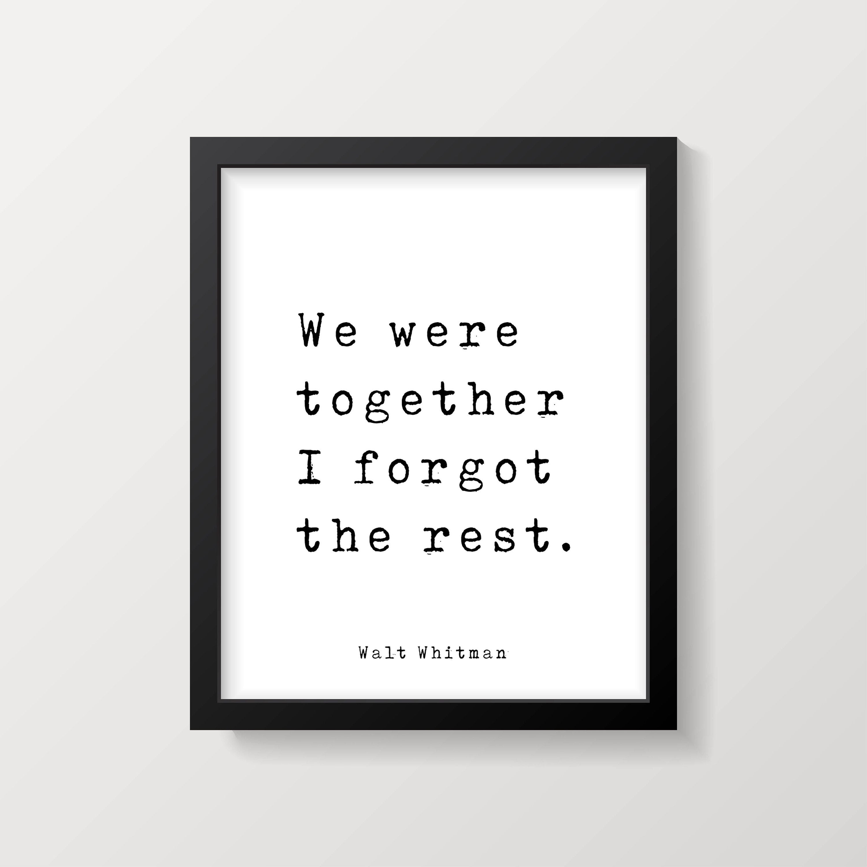 Walt Whitman Quote Print, We were together I forgot the rest