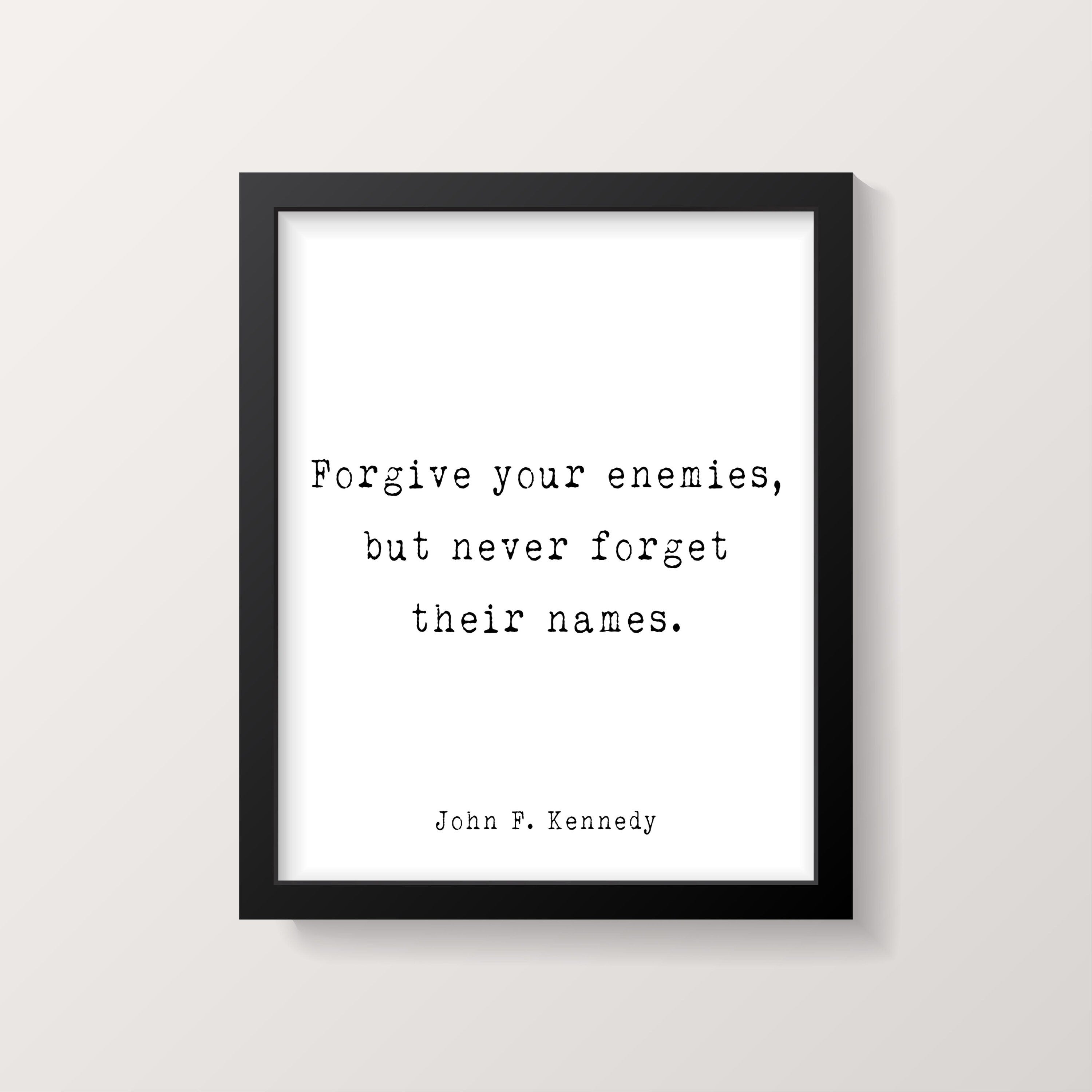 John F. Kennedy Presidential Quote Print, Forgive Your Enemies