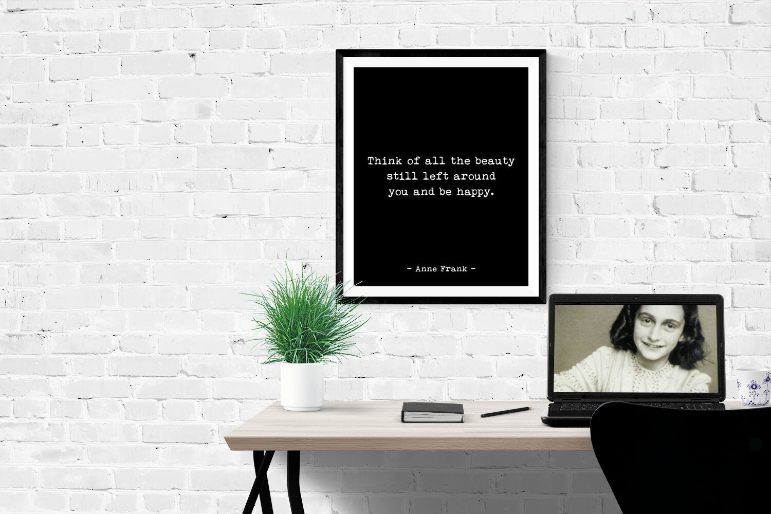 Anne Frank Think Of All The Beauty Still Left Around You And Be Happy Quote Print in Black & White