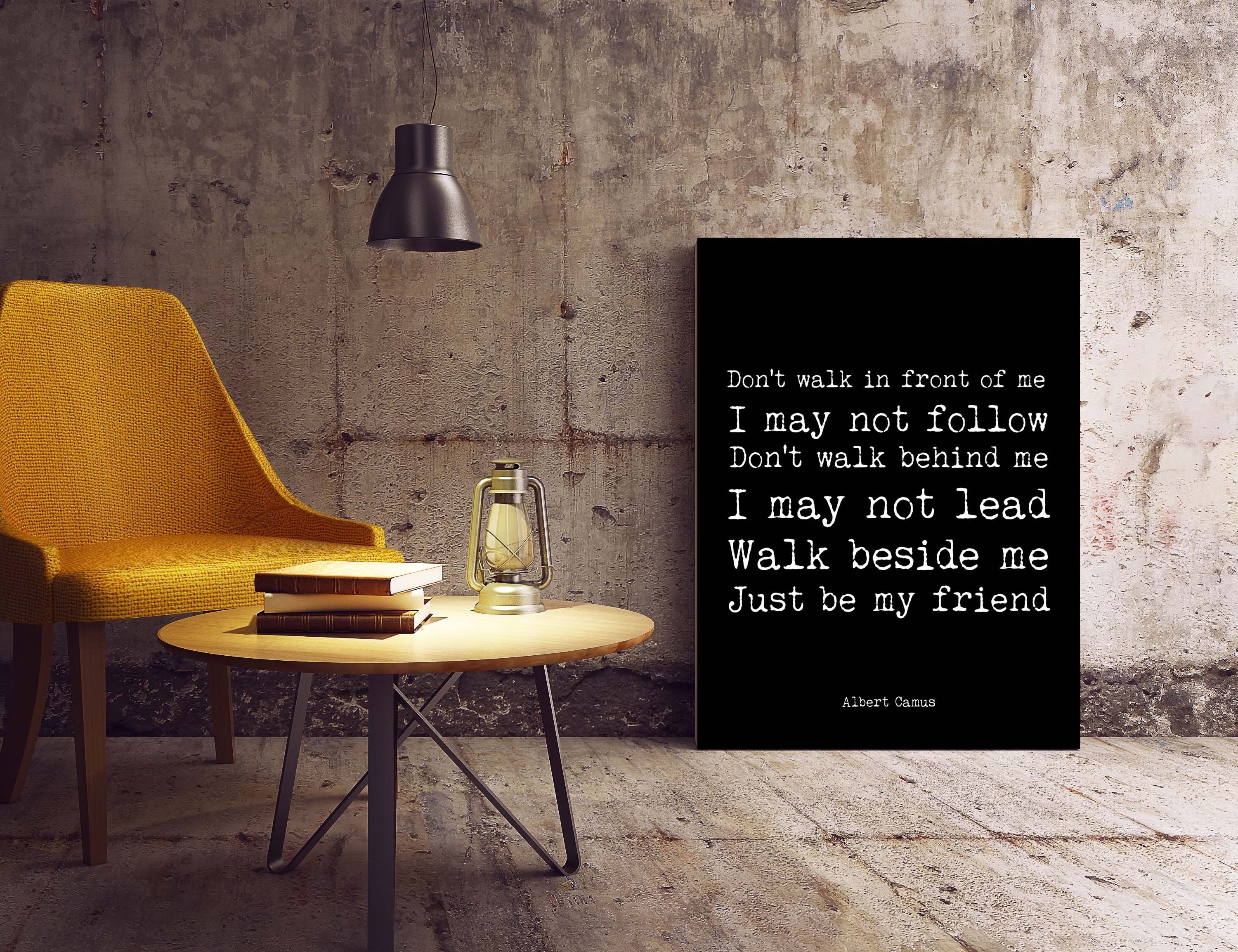 Albert Camus Quote Print - Walk Beside Me Just Be My Friend Wall Art Print, Inspirational Black and White Art Unframed