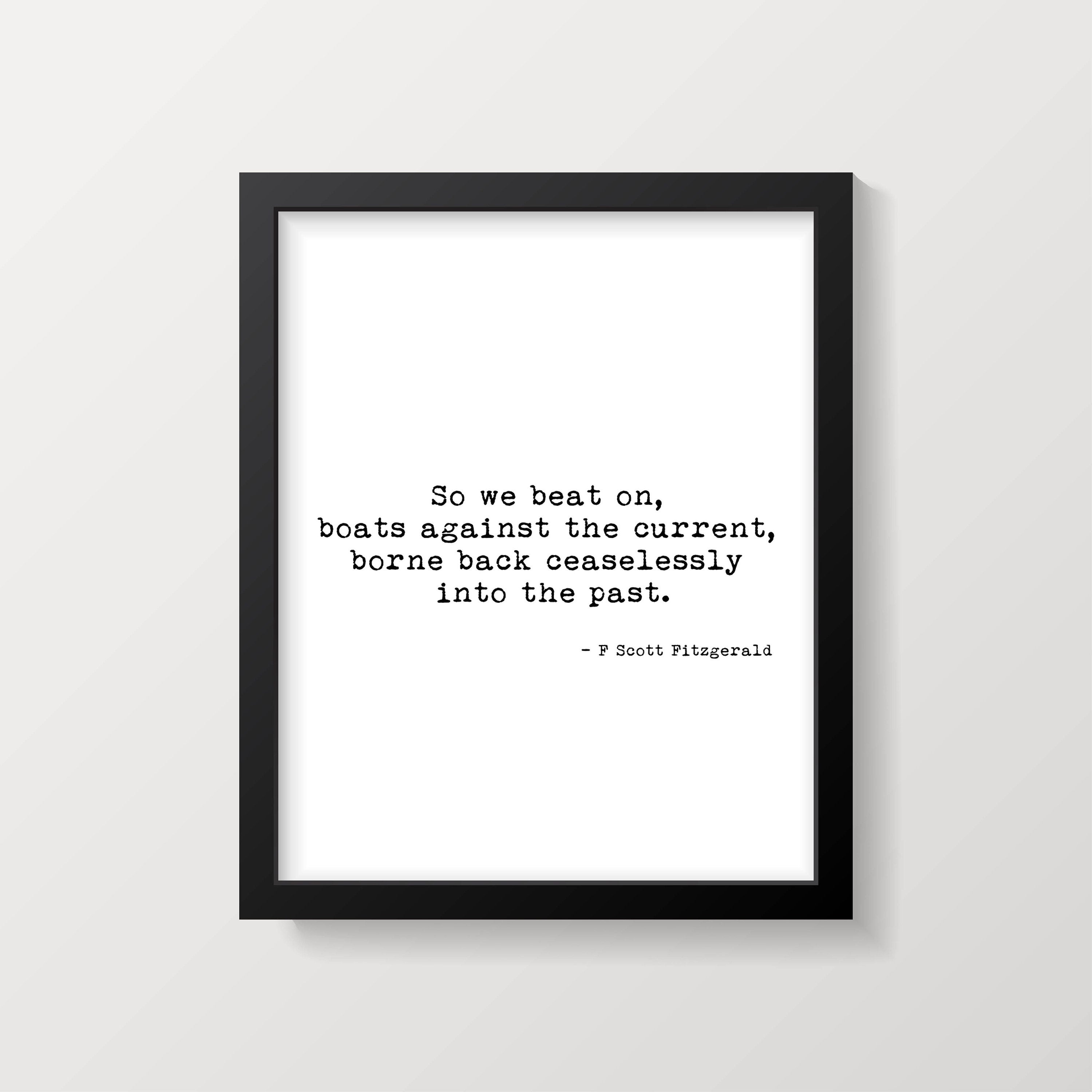 The Great Gatsby Quote So We Beat On, Boats Against The Current by F Scott Fitzgerald