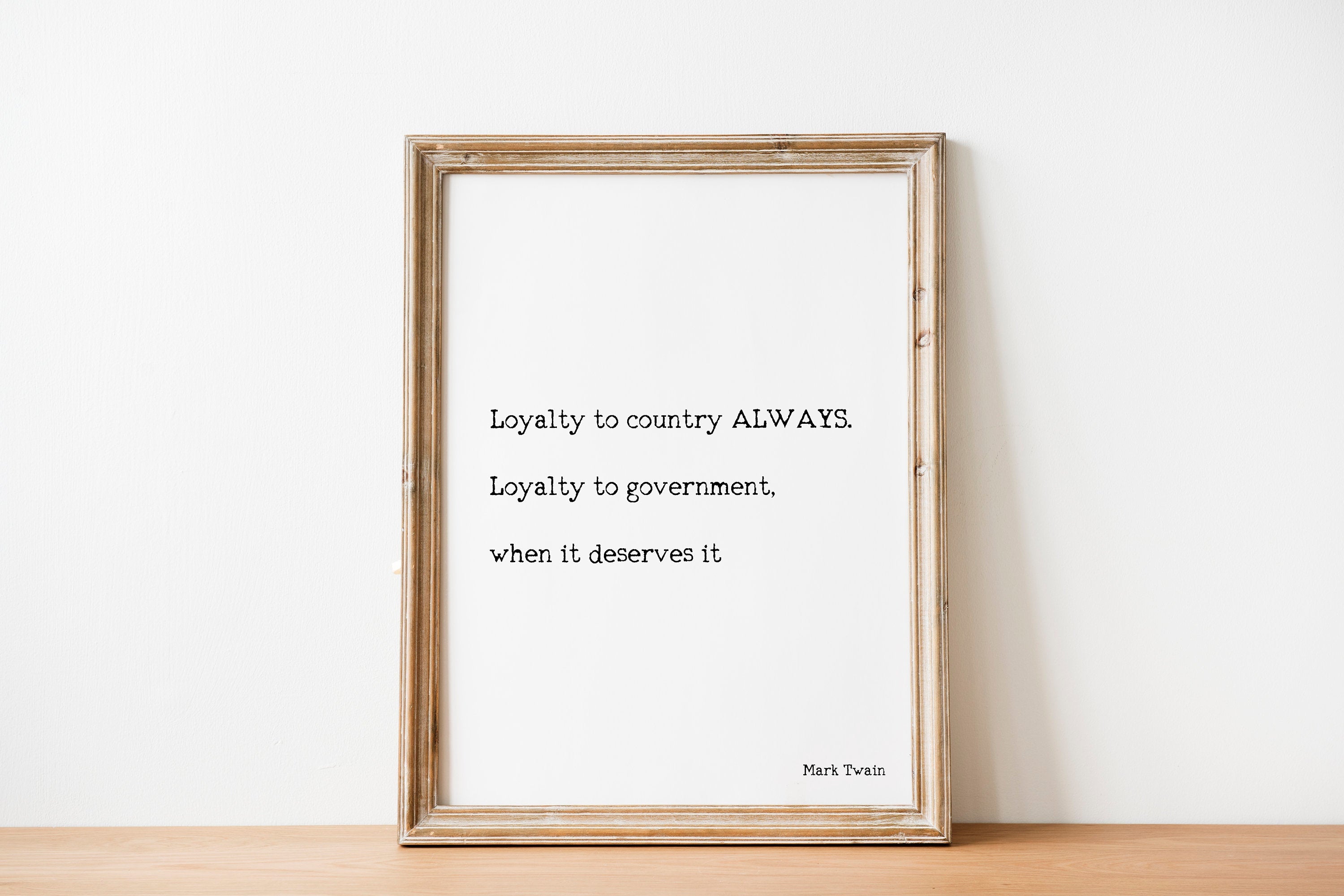 Loyalty To Country Always. Loyalty To Government When It Deserves It Mark Twain - BookQuoteDecor