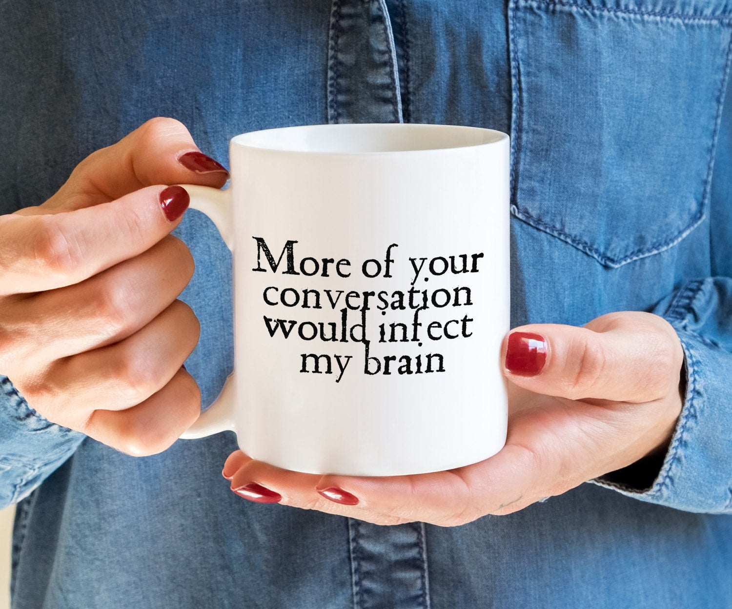 Shakespeare Mug with a Funny Sarcastic and Rude Quote, More Of Your Conversation Would Infect My Brain