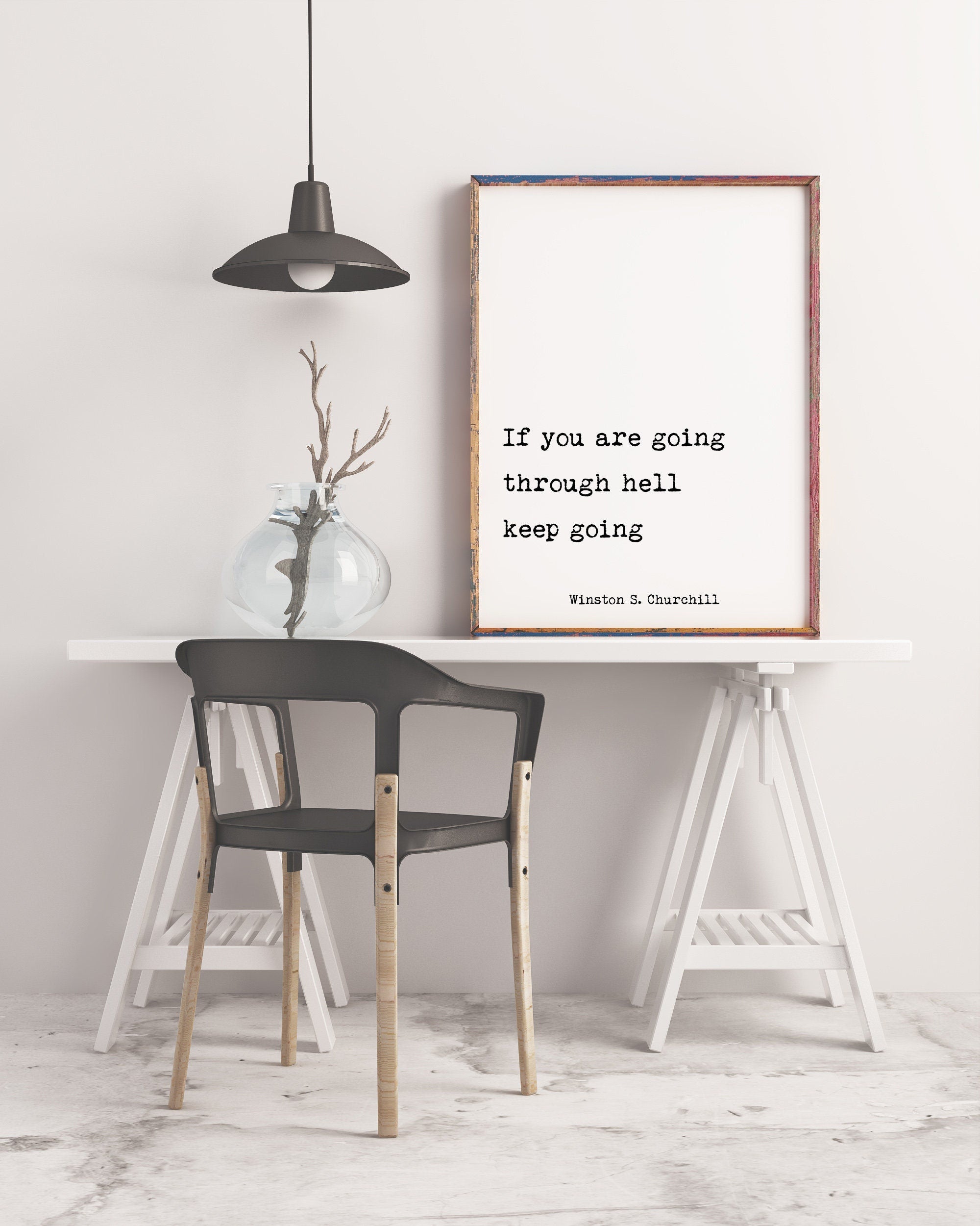 Winston Churchill If You Are Going Through Hell Keep Going Inspirational Quote Print Unframed and Framed Art
