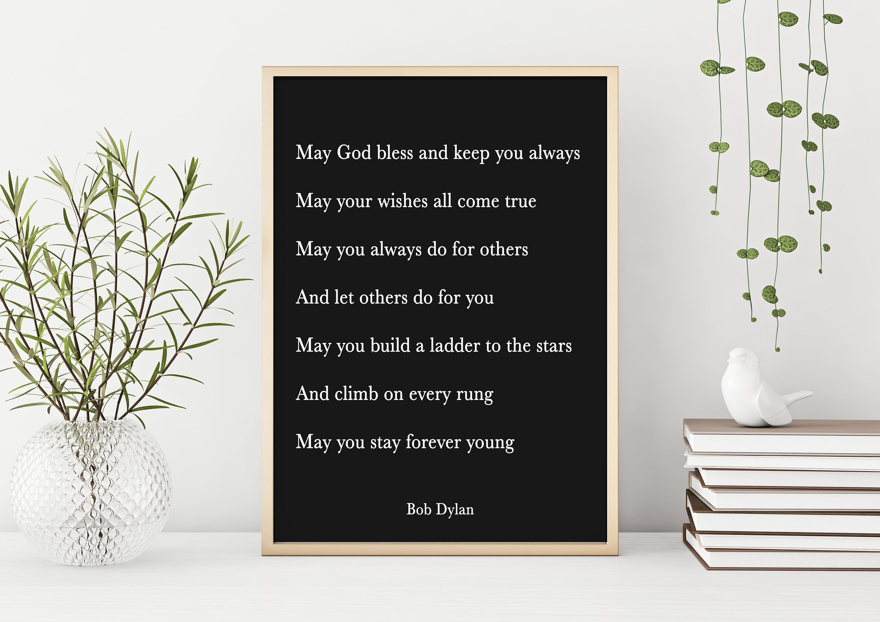 Bob Dylan Quote Print, May God bless and keep you always. unframed or framed Beautiful Life Quote Print