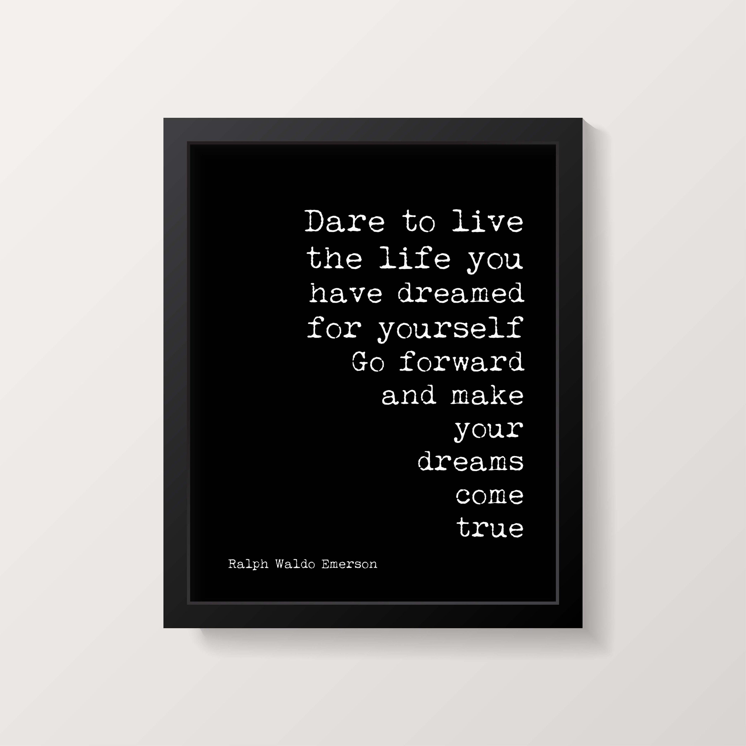 Framed Ralph Waldo Emerson Quote Print, Dare to Live the Life You Have Dreamed Inspirational Art in Black & White for Home Wall Decor