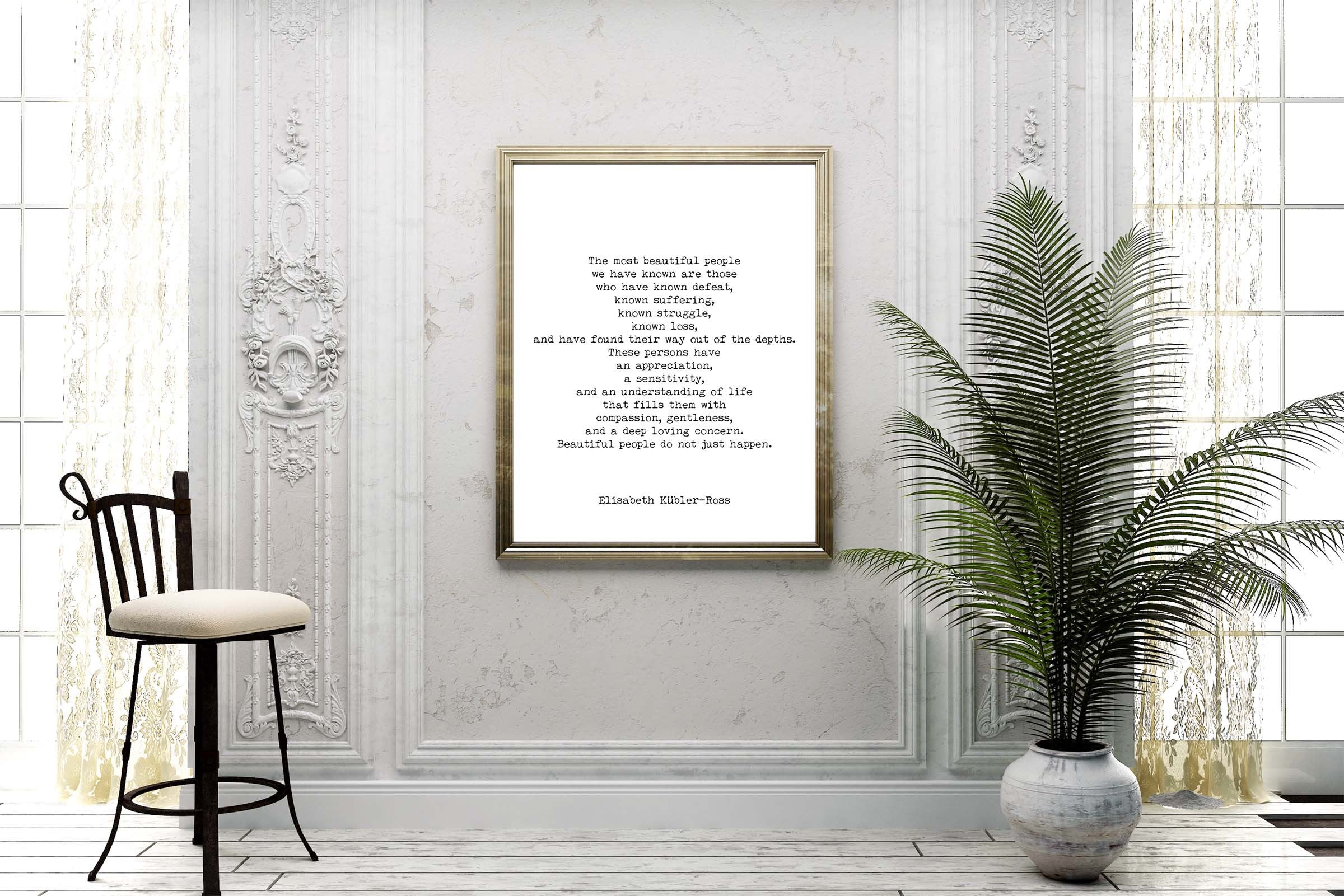 The Most Beautiful People Quote Print, Elisabeth Kubler-Ross Wall Art Print, Black & White Inspirational Life Quote Poster Unframed - BookQuoteDecor