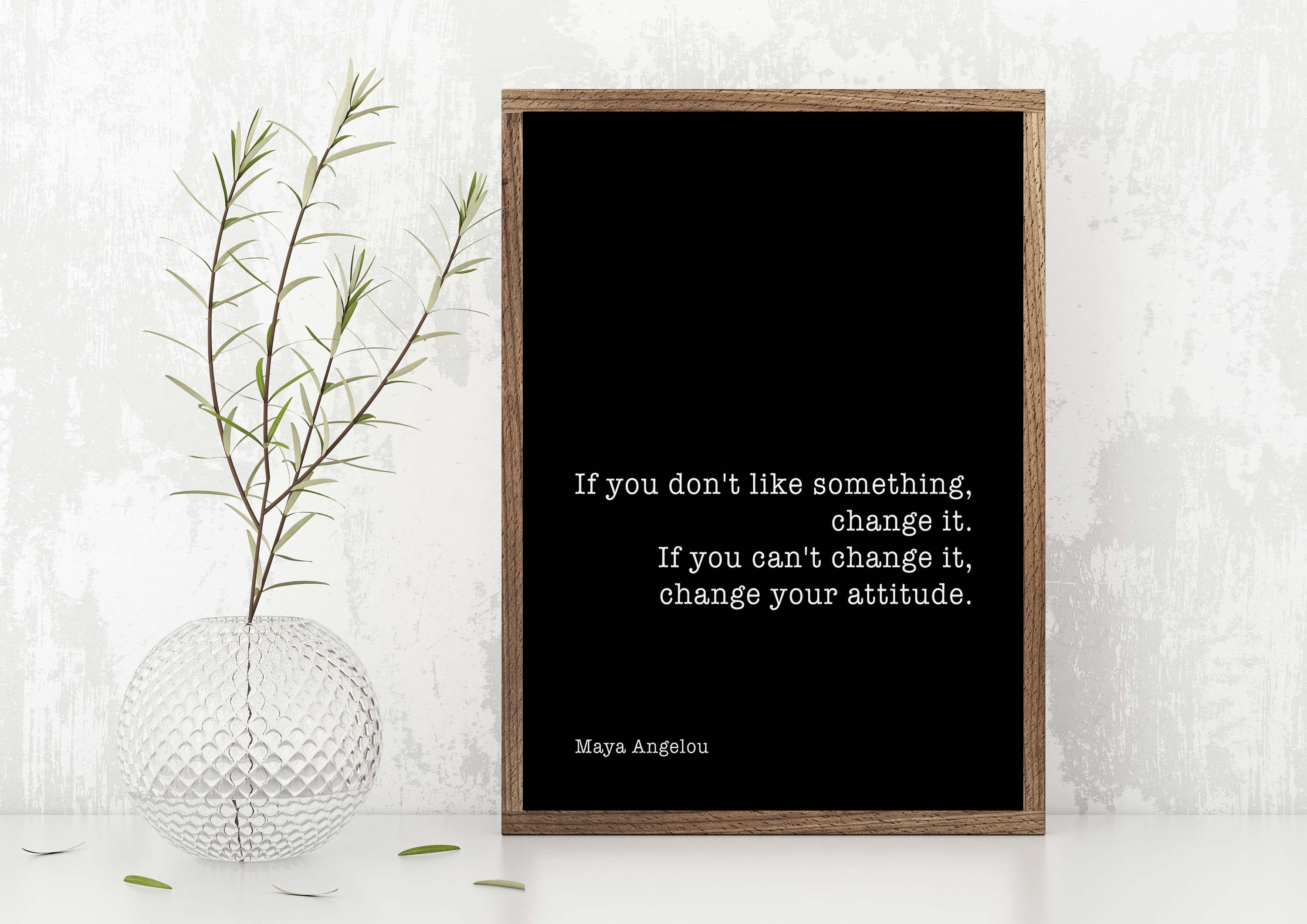 Maya Angelou Change Inspirational Quote Print, Life Quote Minimalist Art Unframed