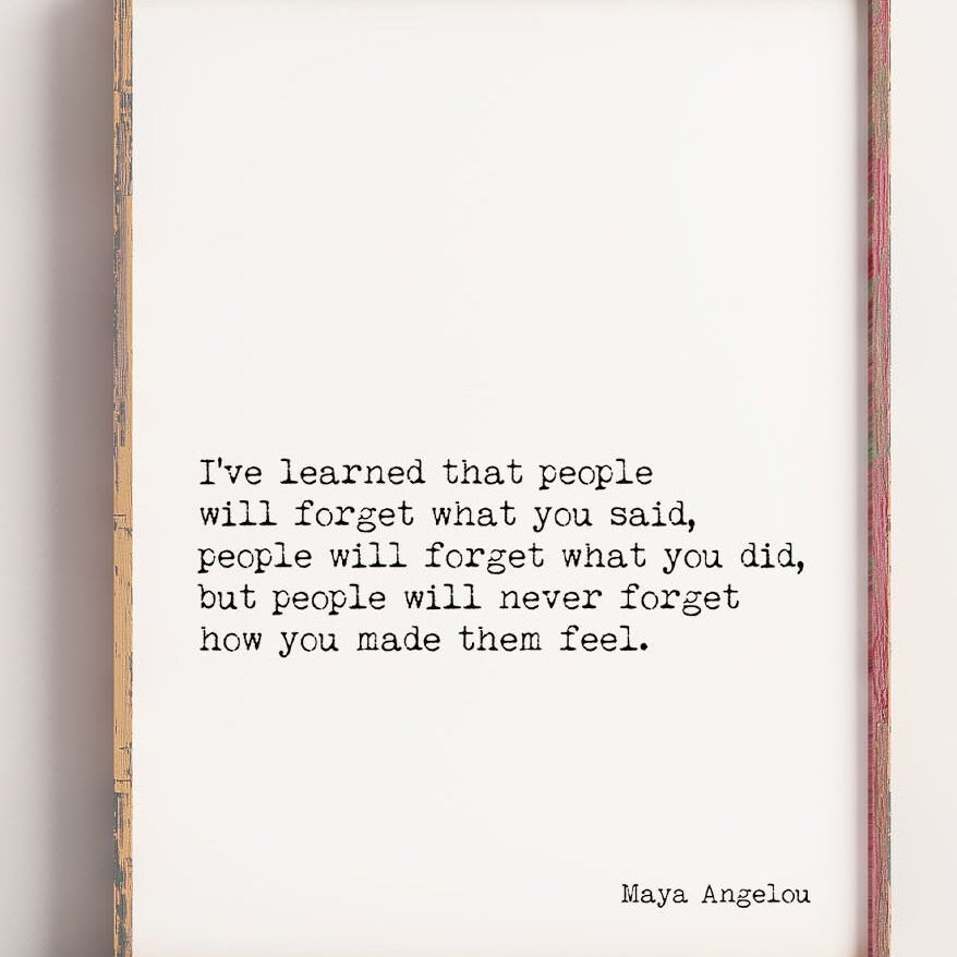Maya Angelou Inspirational Quote Print, People Will Remember How You Made Them Feel