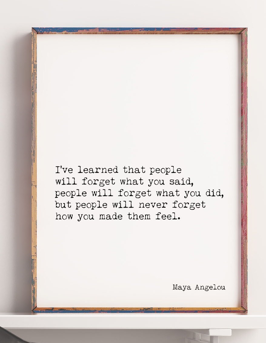 Maya Angelou Inspirational Quote Print, People Will Remember How You Made Them Feel