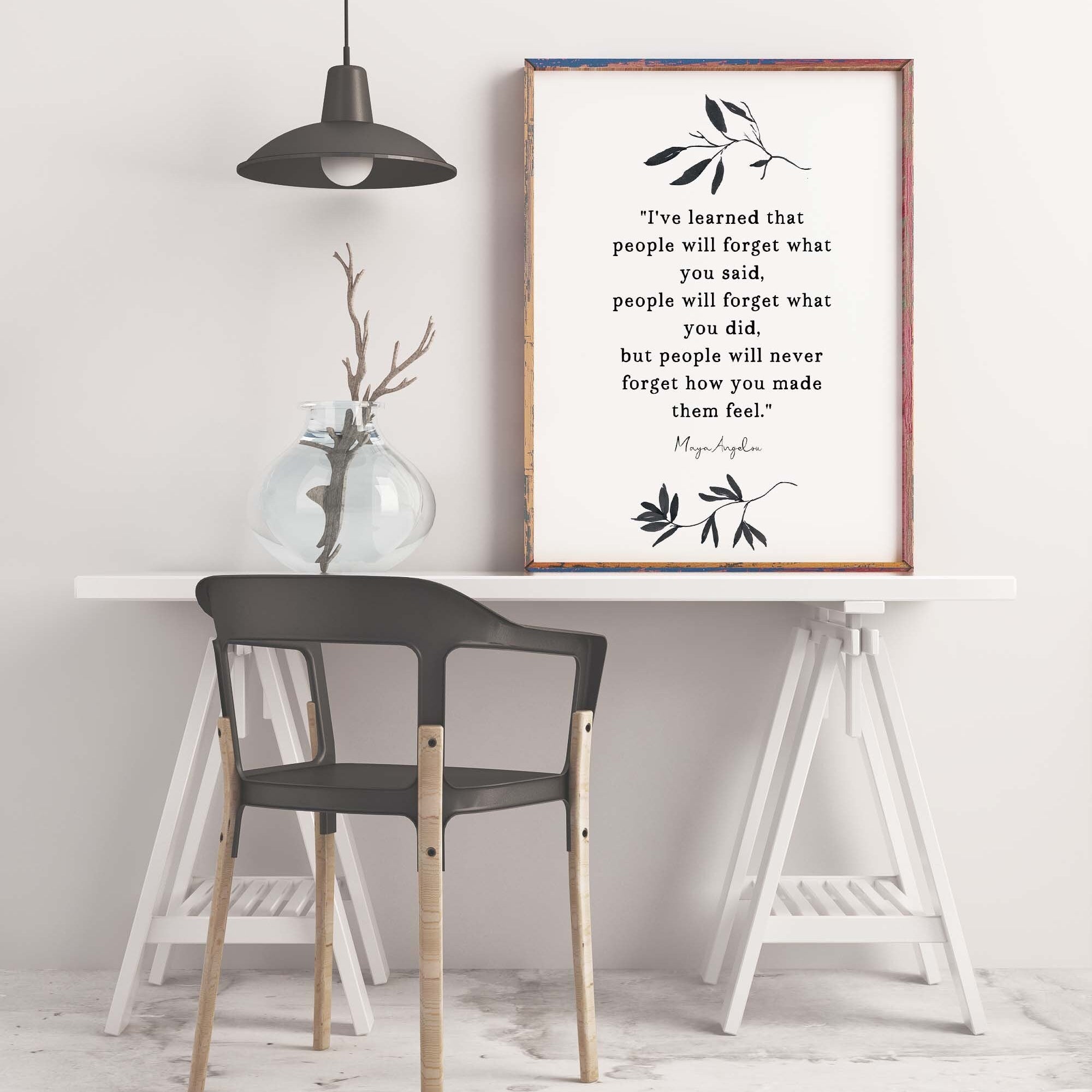 Maya Angelou I've Learned Inspirational Quote Print Minimalist Art, Unframed or Framed People Will Remember How You Made Them Feel