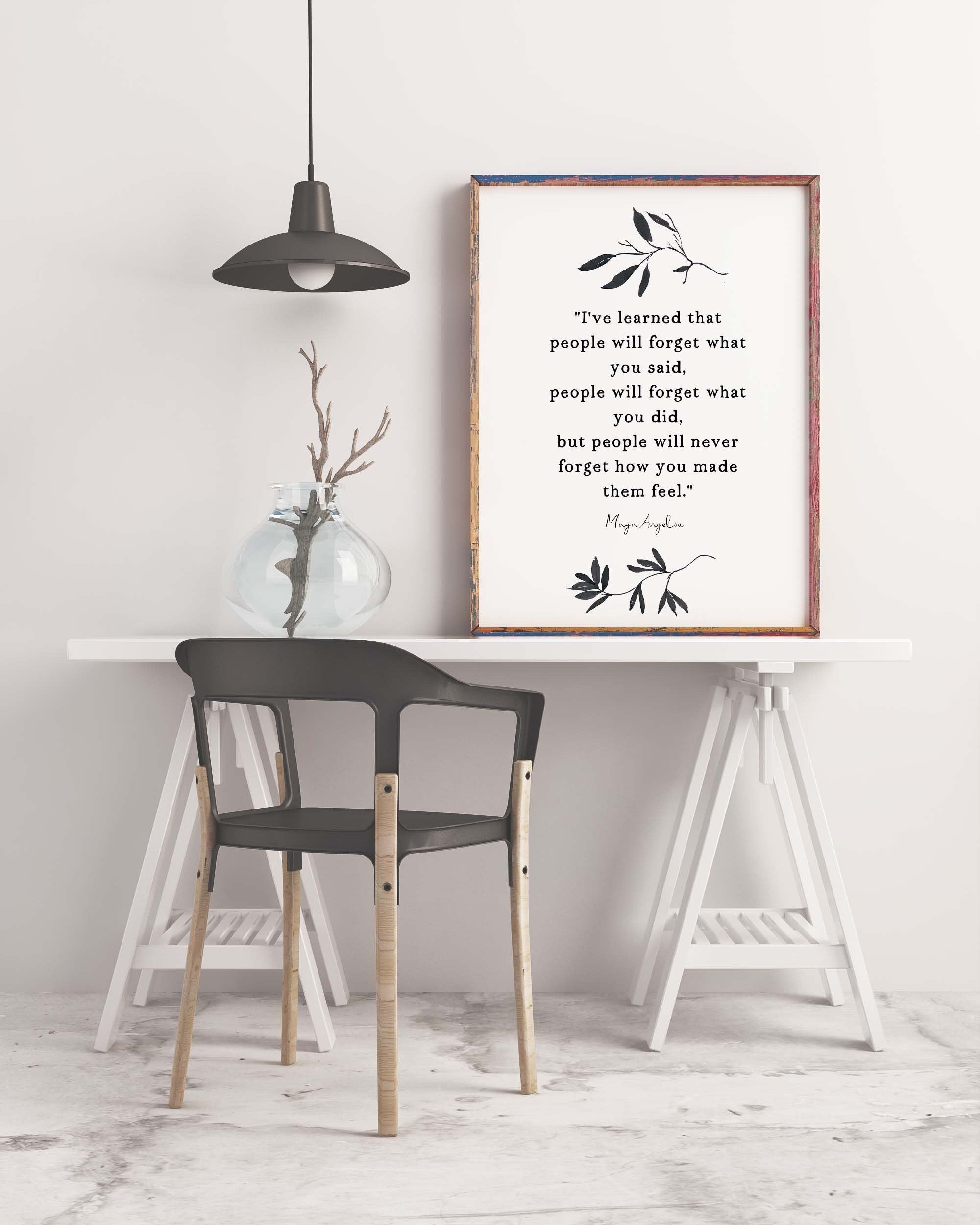 Maya Angelou I've Learned Inspirational Quote Print Minimalist Art, Unframed or Framed People Will Remember How You Made Them Feel