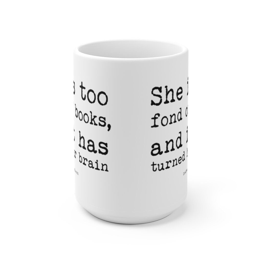 Too Fond of Books Coffee Mug, Tea Mug with Louisa May Alcott Little Women Quote