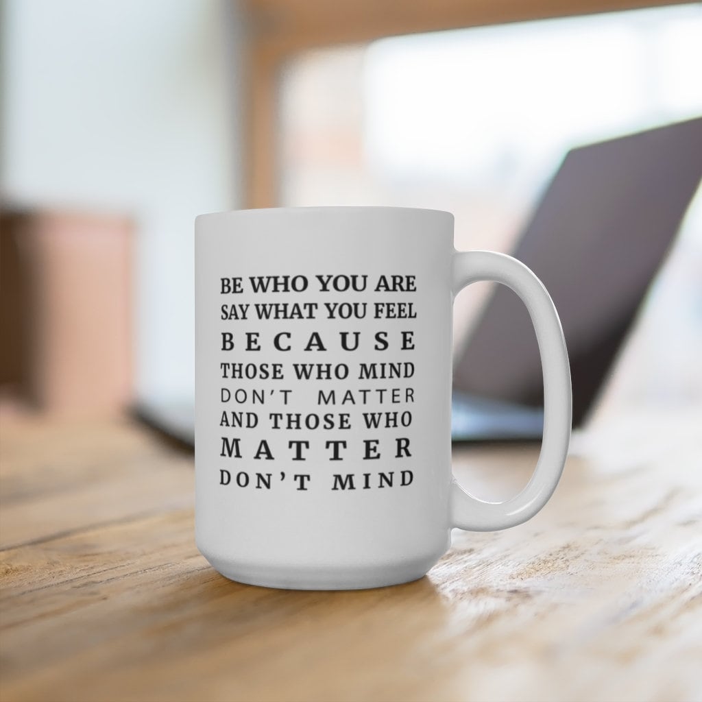 Be Who You Are White Ceramic Coffee Mug, Inspirational Gift Tea Mug