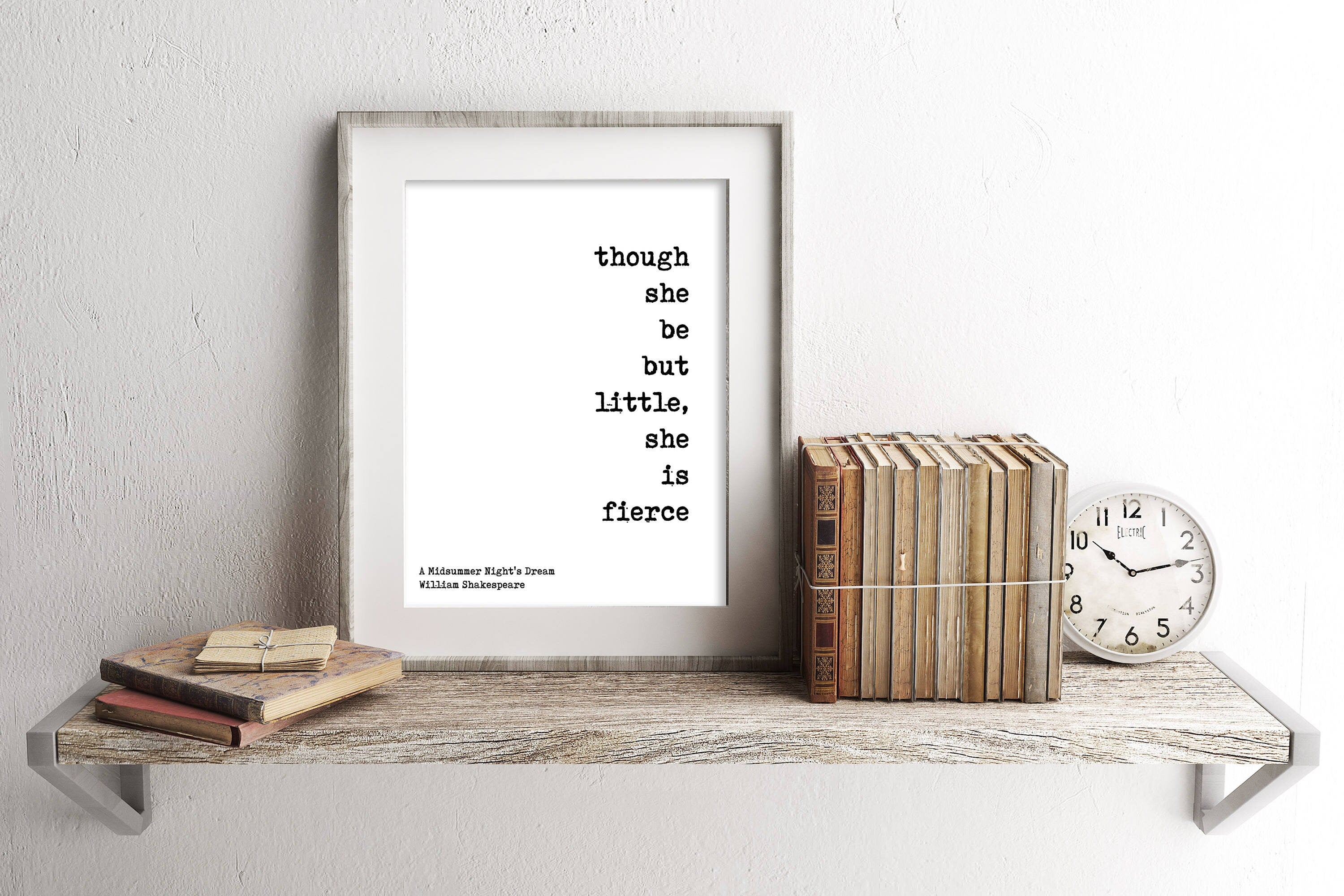 Though She Be But Little She Is Fierce Wall Art Prints, William Shakespeare Quote Black & White Art