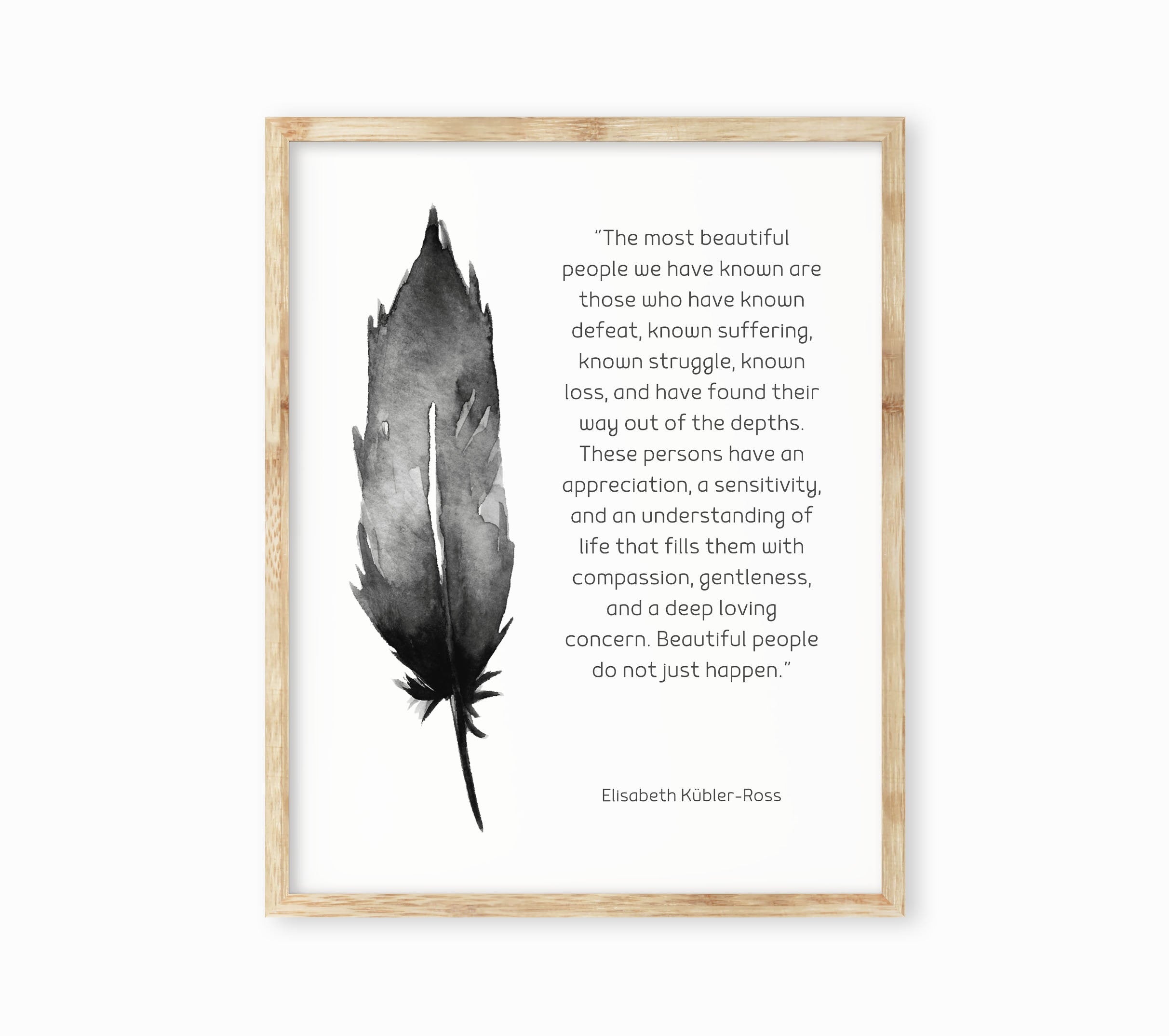 Inspirational Art Most Beautiful People Quote Print, Elisabeth Kubler-Ross Wall Art Print, Black & White Art