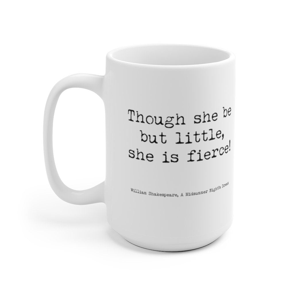 Little But Fierce Coffee Mug, William Shakespeare Quote Tea Mug