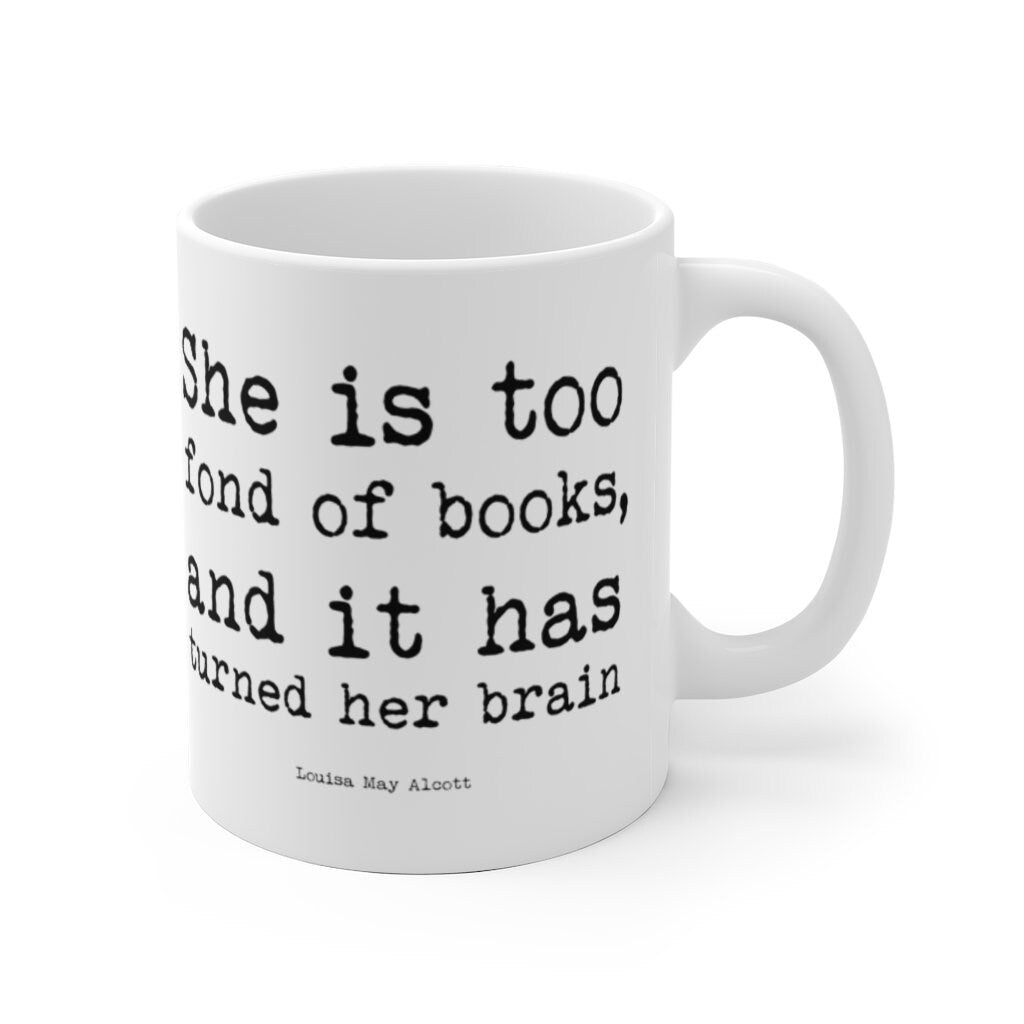 Too Fond of Books Coffee Mug, Tea Mug with Louisa May Alcott Little Women Quote