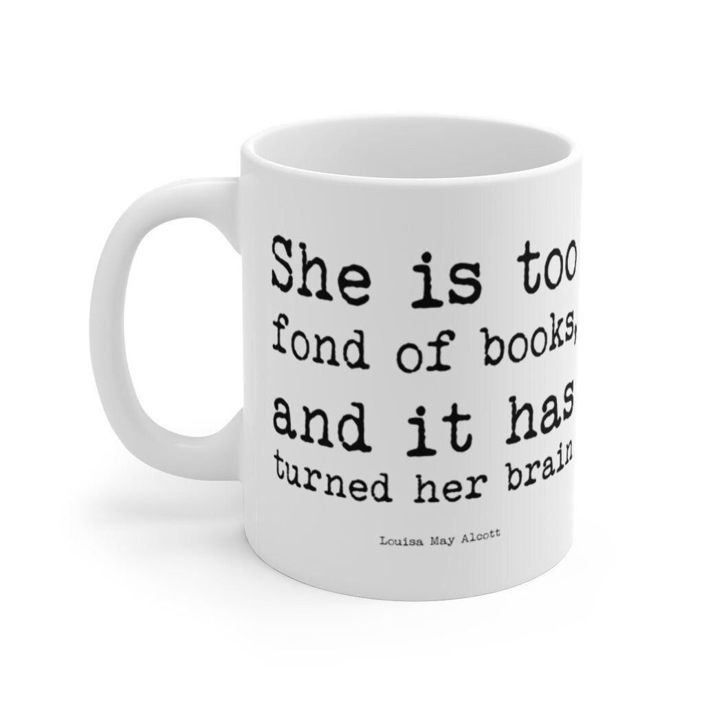 Too Fond of Books Coffee Mug, Tea Mug with Louisa May Alcott Little Women Quote