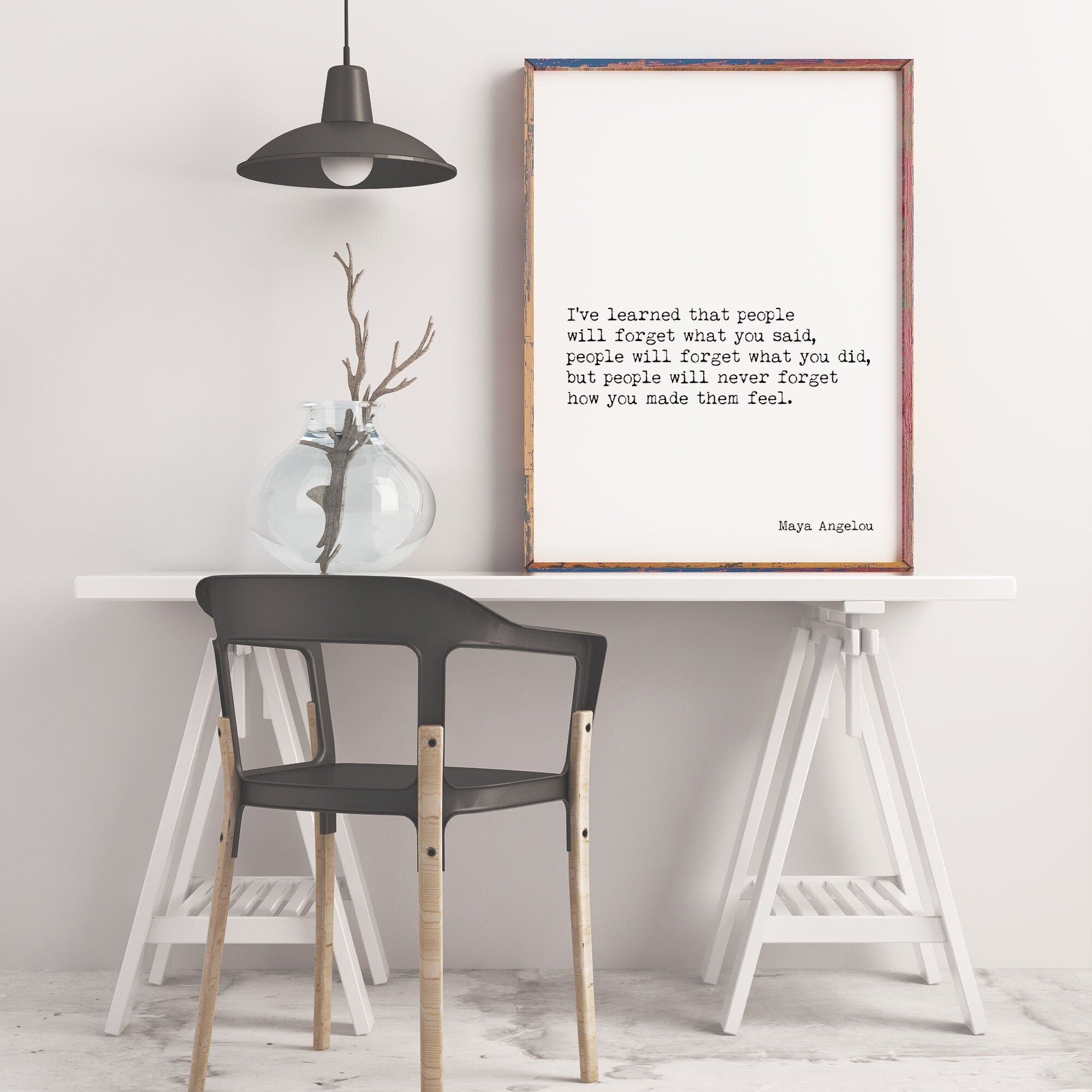 Maya Angelou I've Learned Inspirational Quote Minimalist Art, People Will Remember How You Made Them Feel Unframed or Framed Art