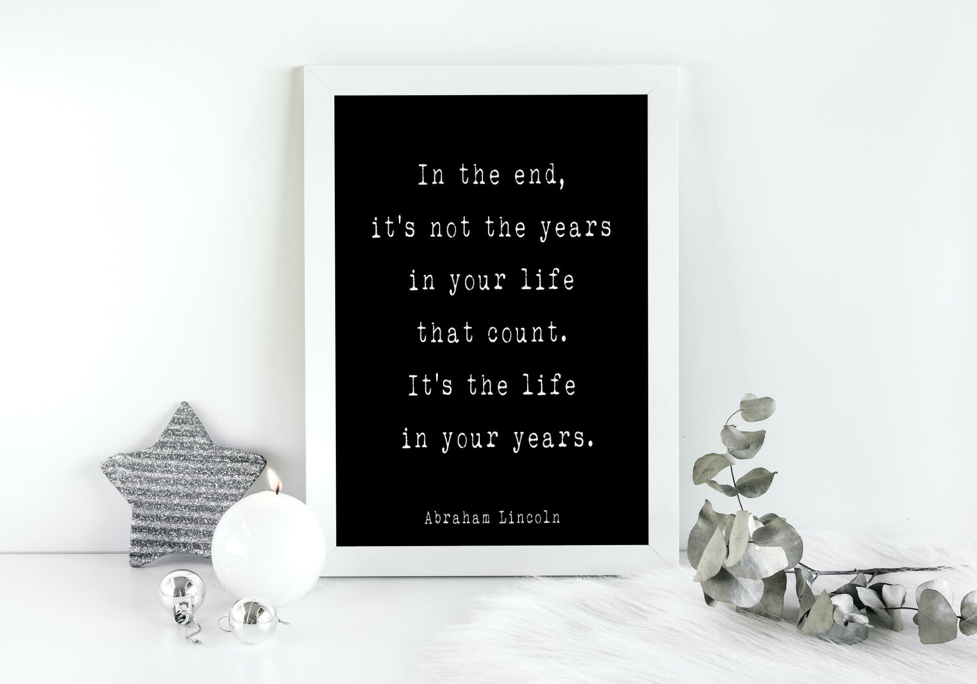 Abraham Lincoln Quote Print, In the end it’s Not the Years in Your Life That Count