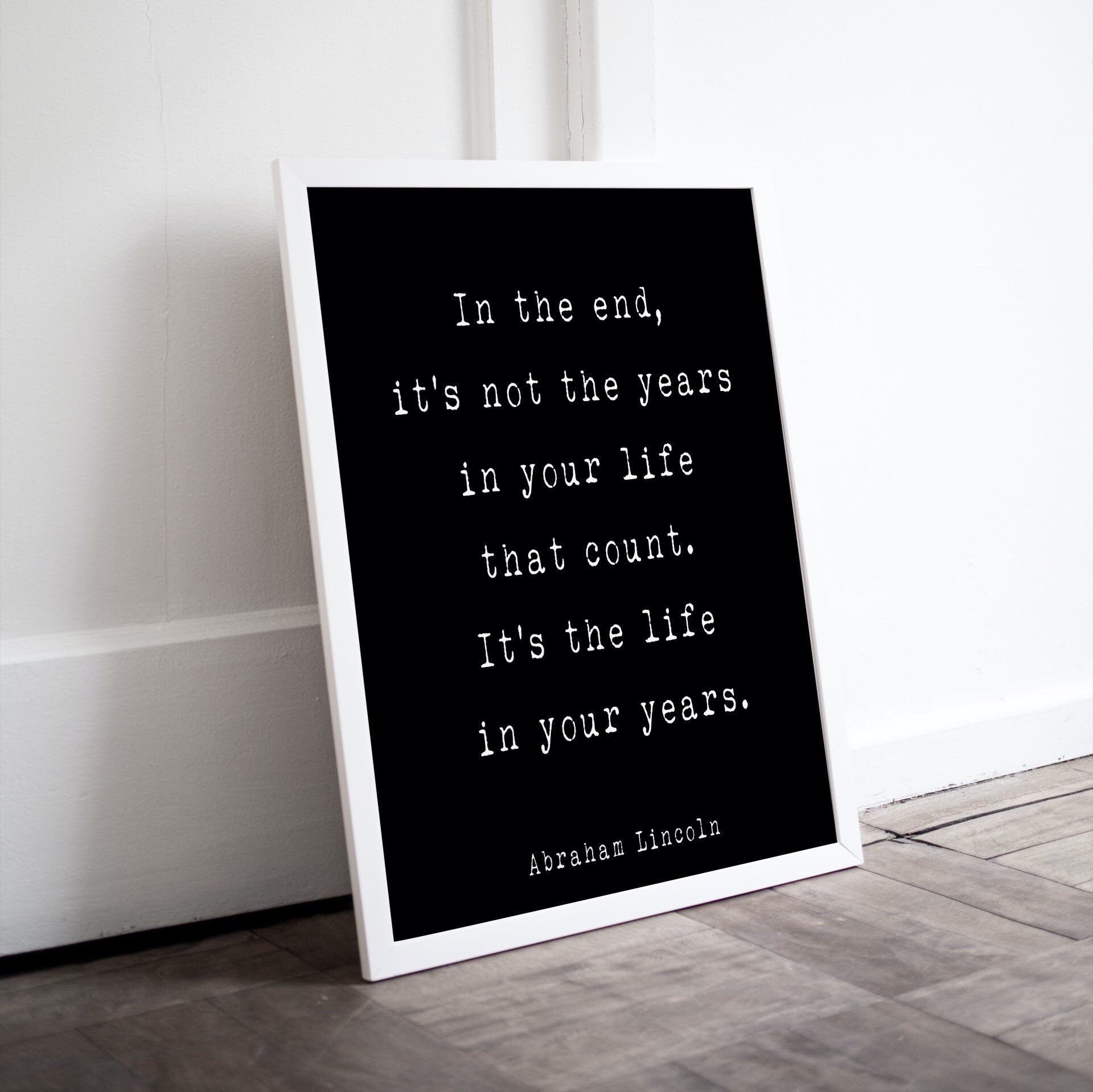 Abraham Lincoln Quote Print, In the end it’s Not the Years in Your Life That Count