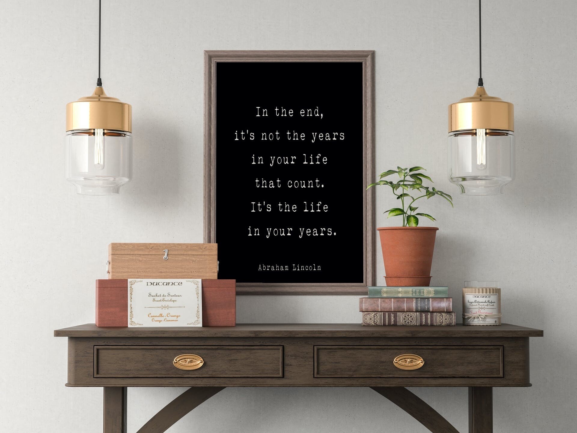 Abraham Lincoln Quote Print, In the end it’s Not the Years in Your Life That Count