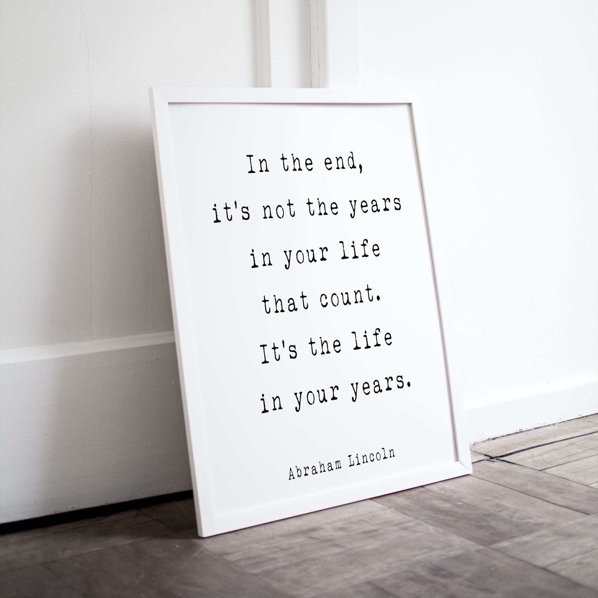 Abraham Lincoln Quote Print, In the end it’s Not the Years in Your Life That Count