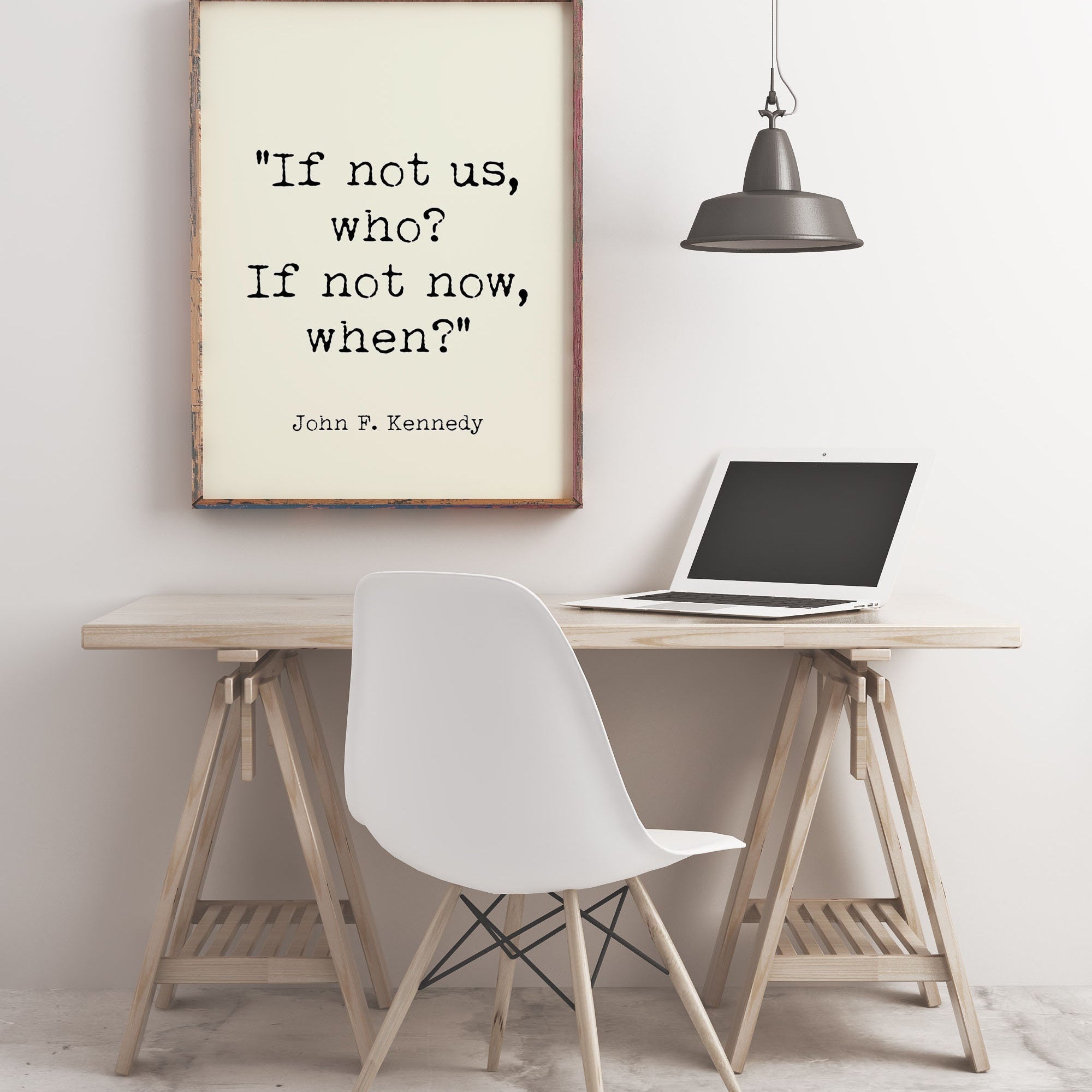 John F. Kennedy Print, If Not Us Who Inspirational Quote