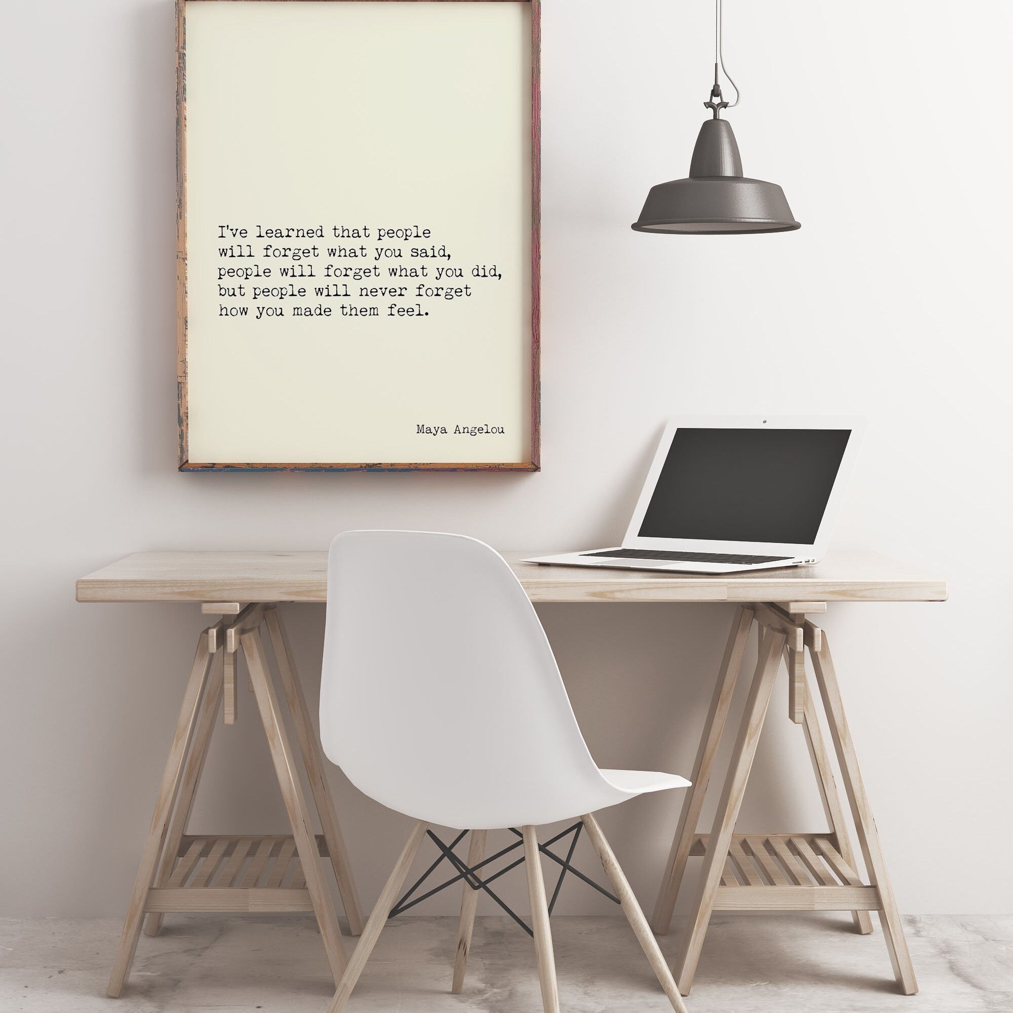 Maya Angelou People Will Remember How You Made Them Feel I've Learned Inspirational Quote