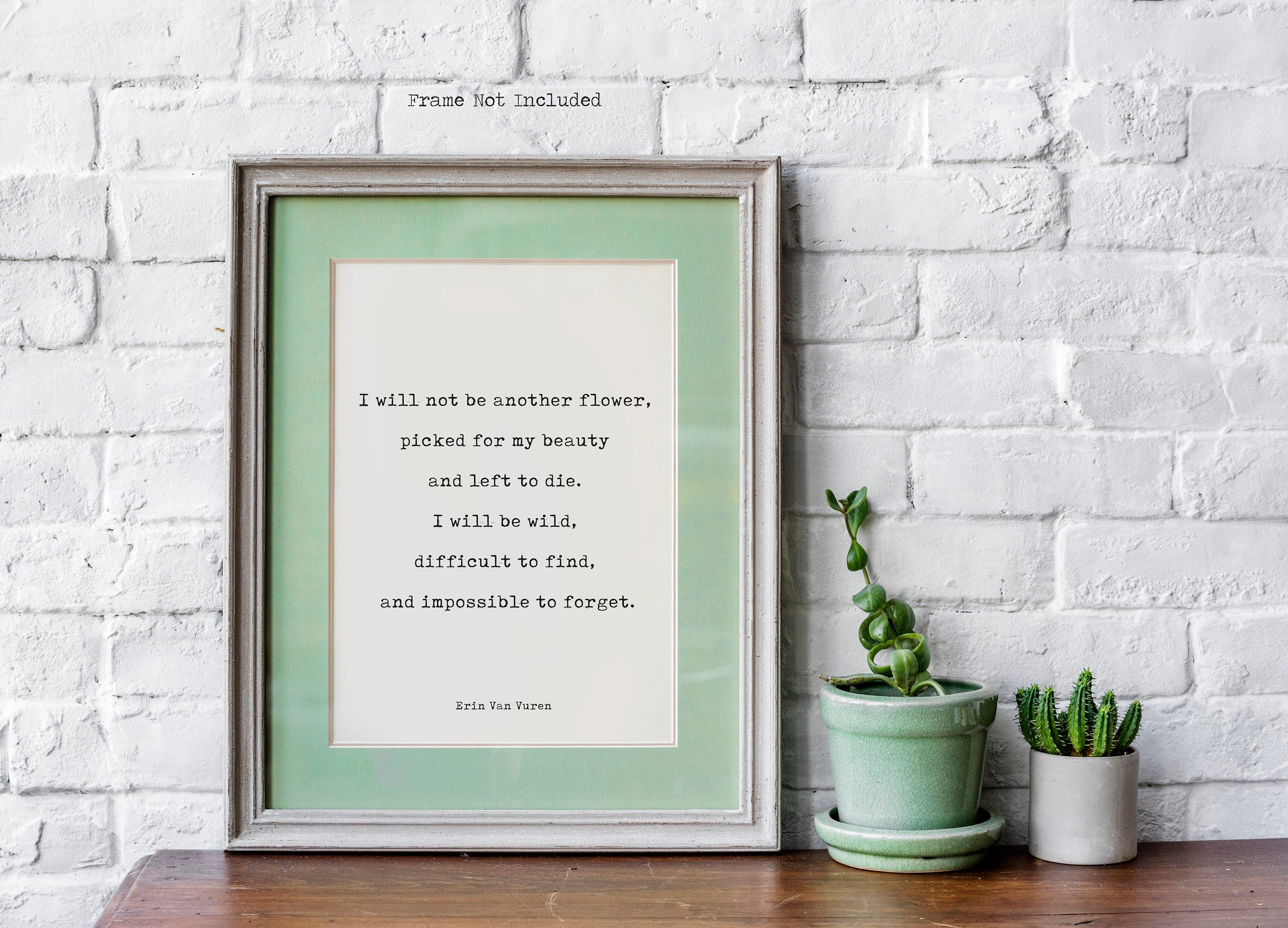 Feminist Print Quote, I Will Not Be Another Flower