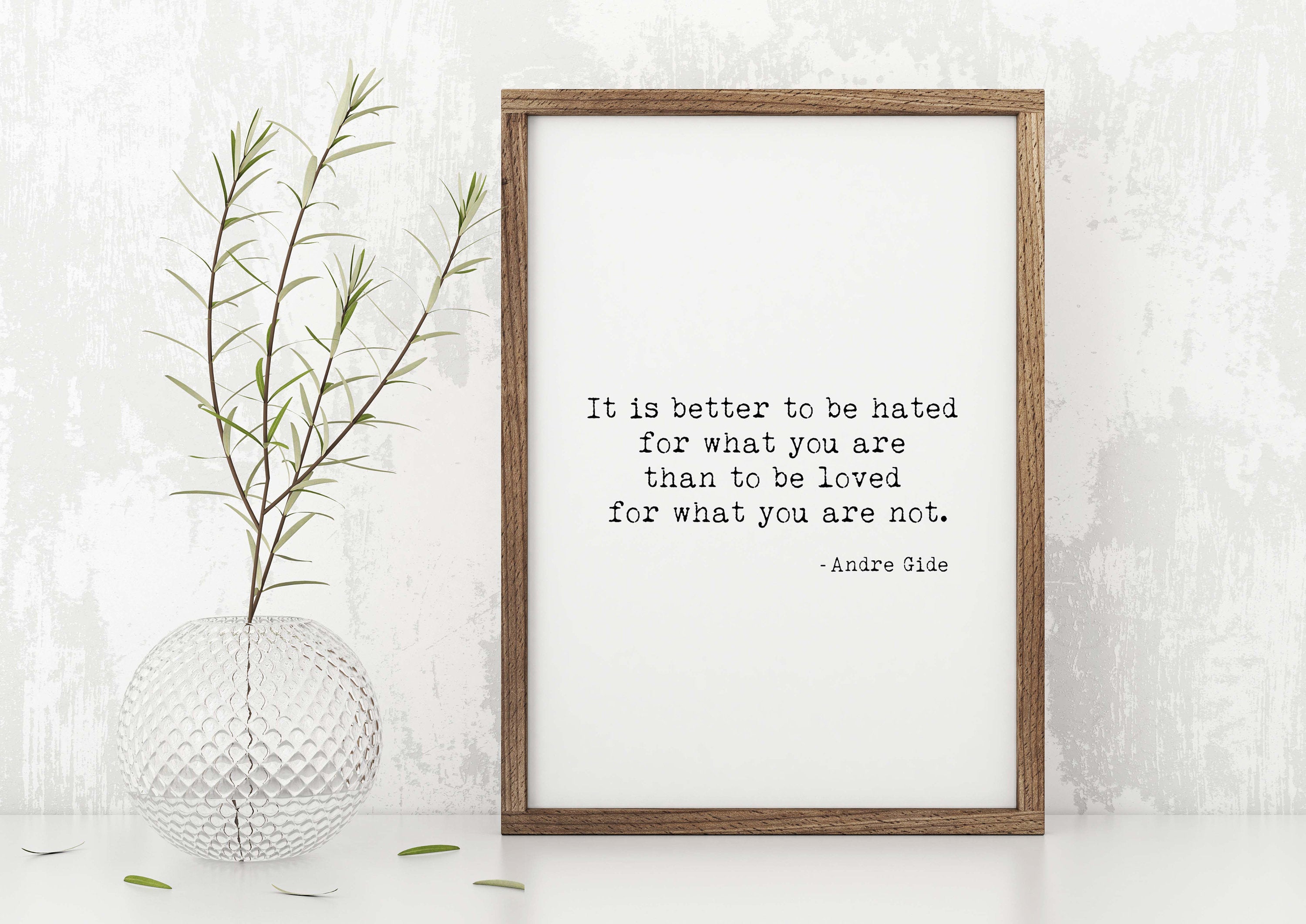 It Is Better To Be Hated For What You Are Inspirational Quotes Andre Gide Print, Black & White Art
