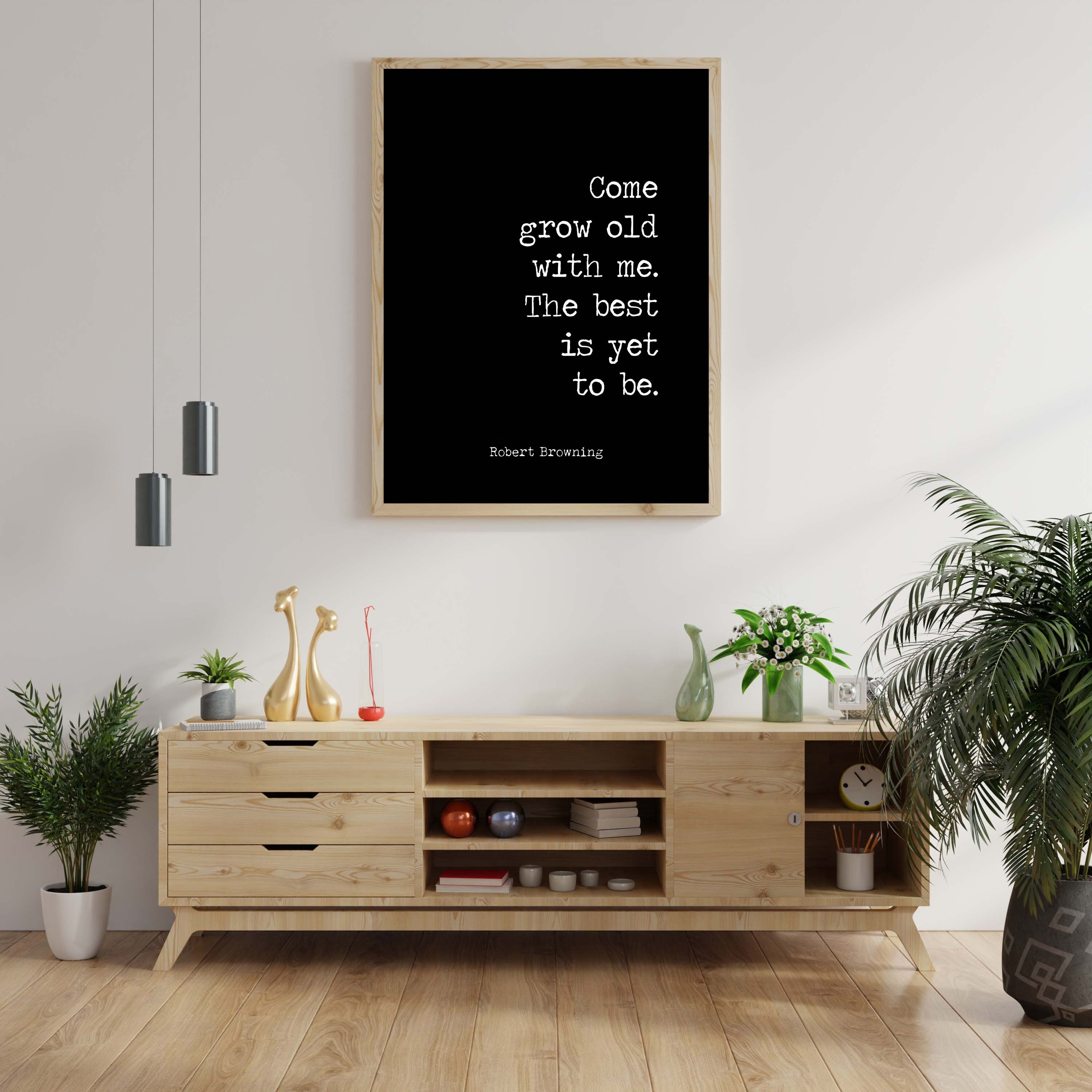 Grow Old With Me Art Print, Robert Browning Poetry in Black and White